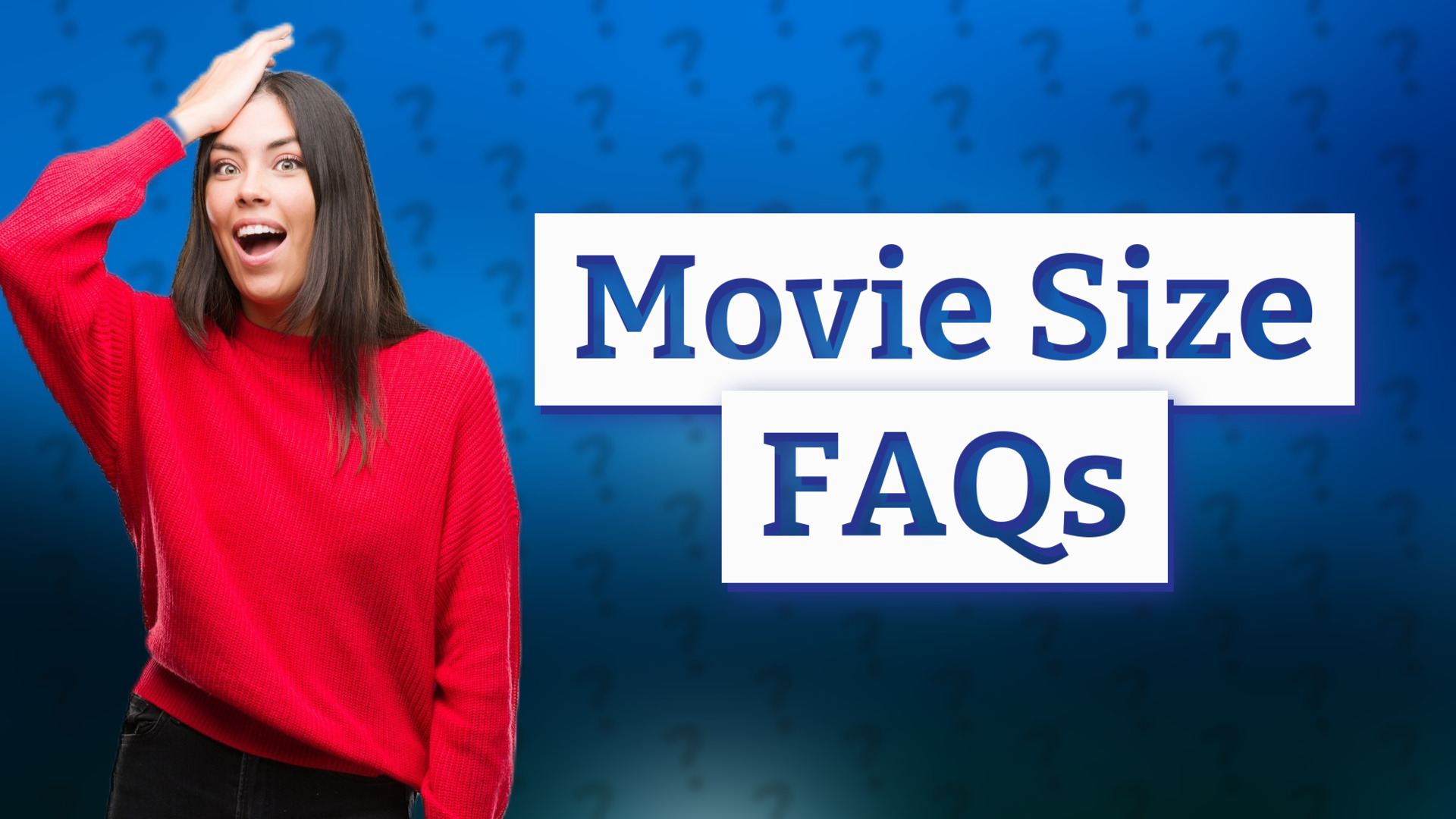 Movie Size FAQs