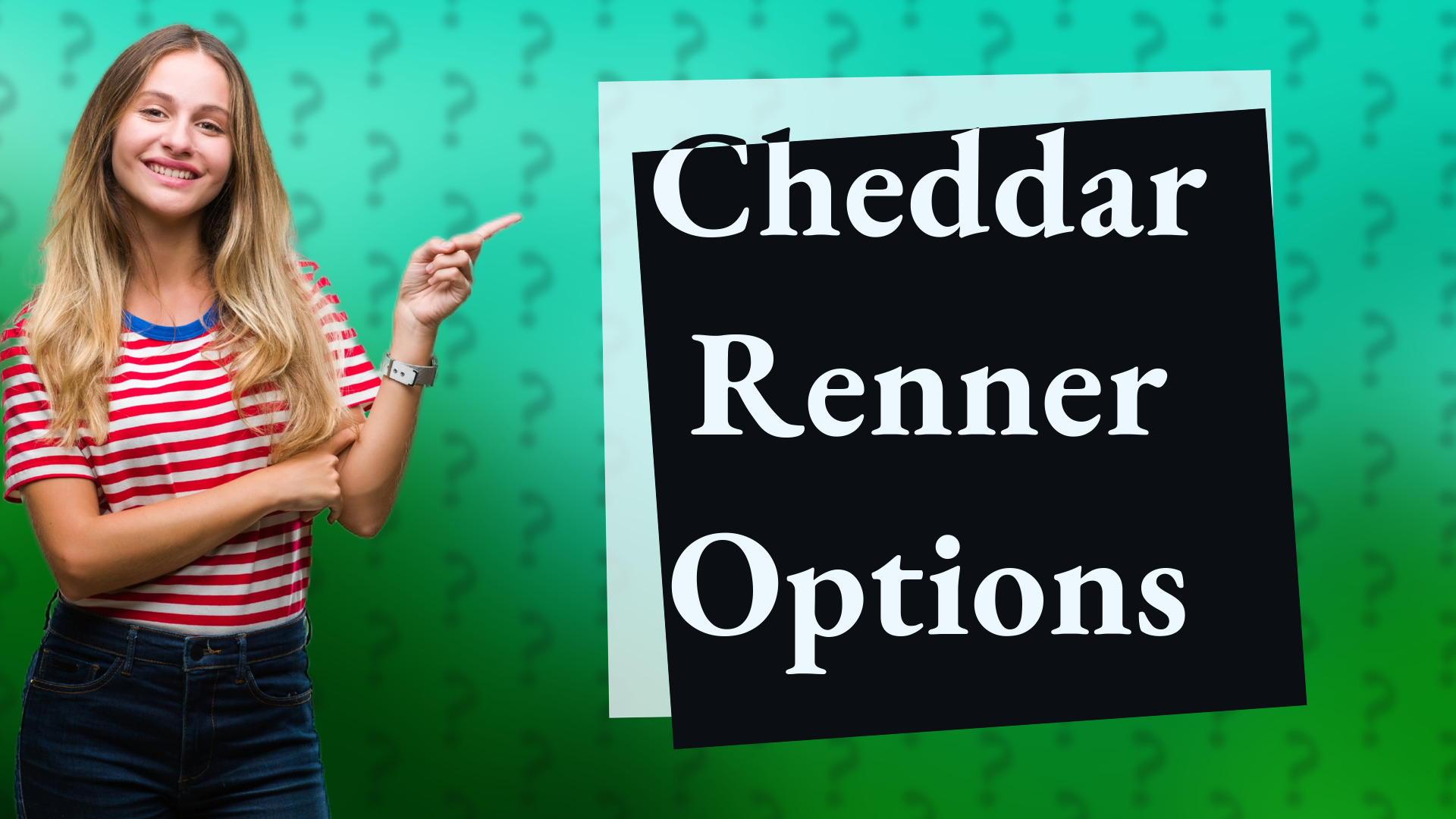 Cheddar Renner Options