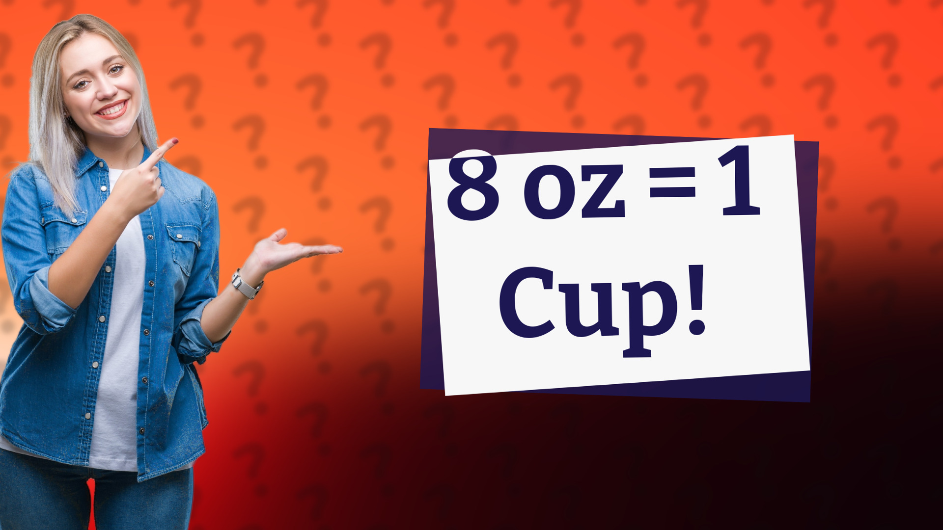 8 oz = 1 Cup!