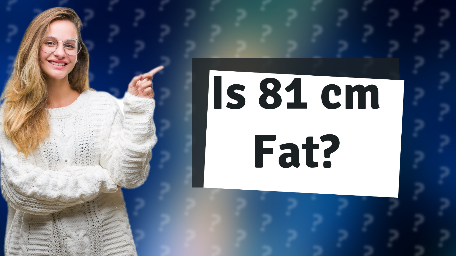 Is 81 cm Fat?