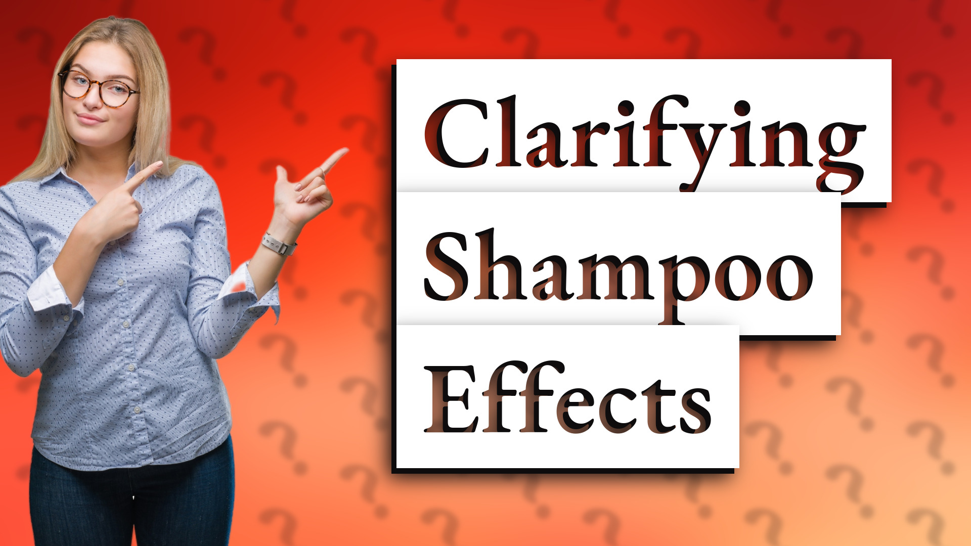 Clarifying Shampoo Effects