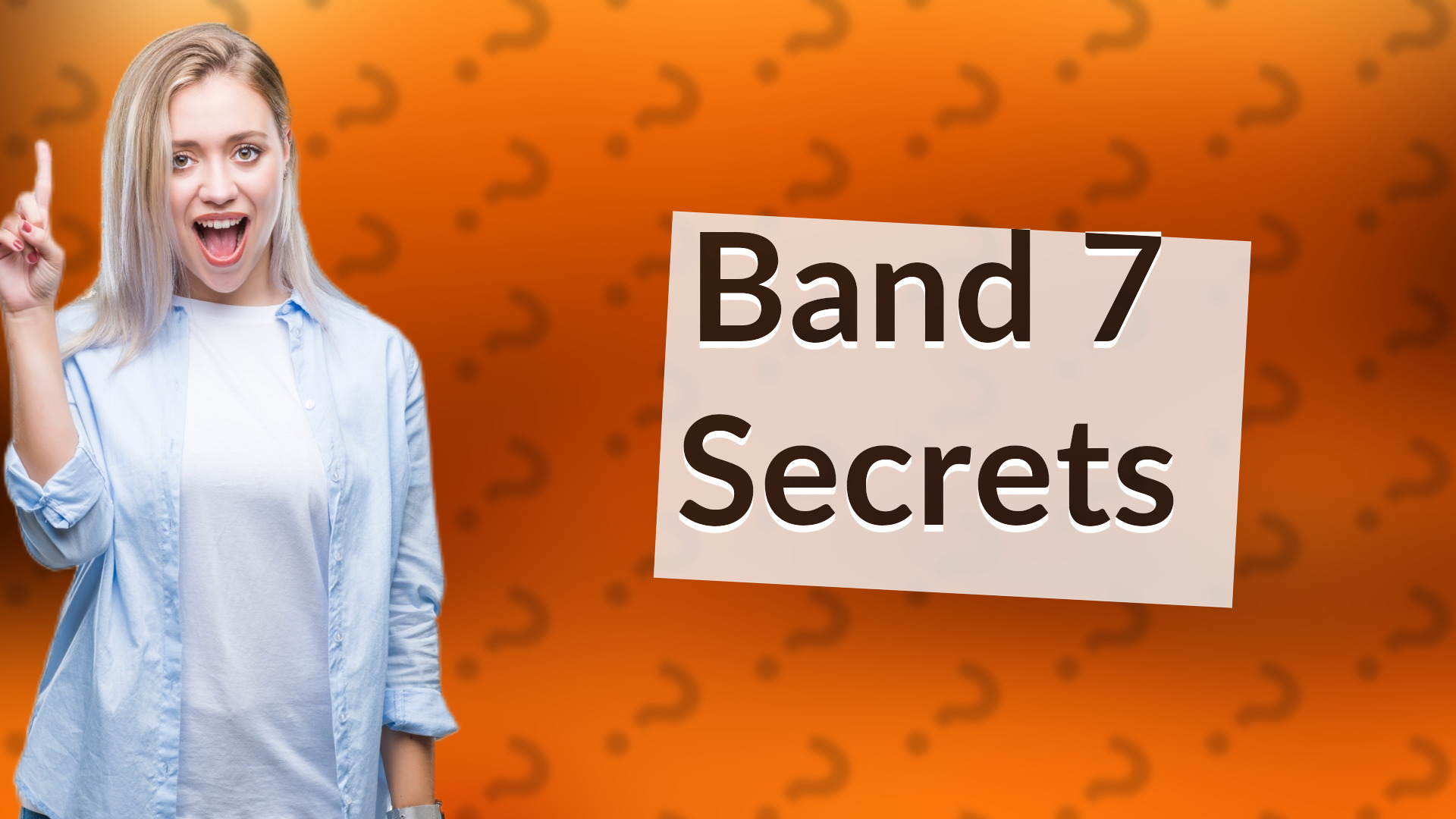 Band 7 Secrets