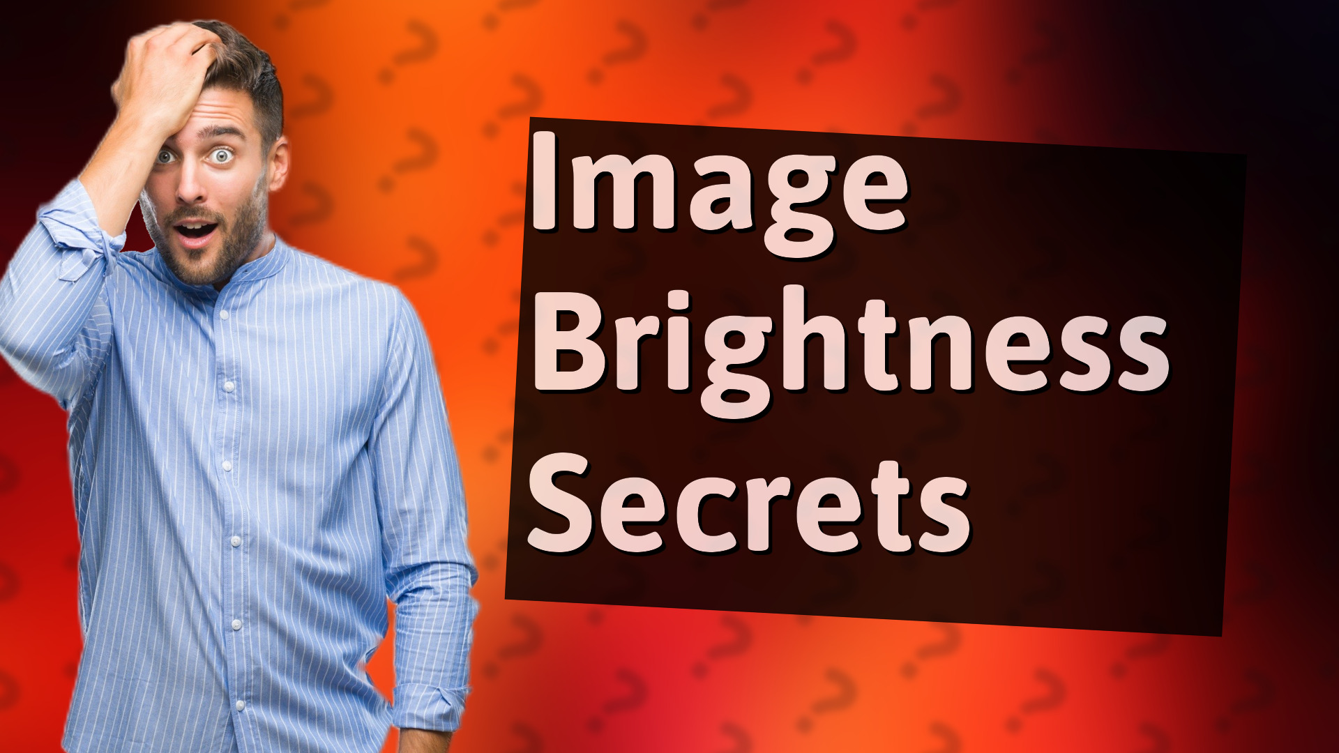 Image Brightness Secrets