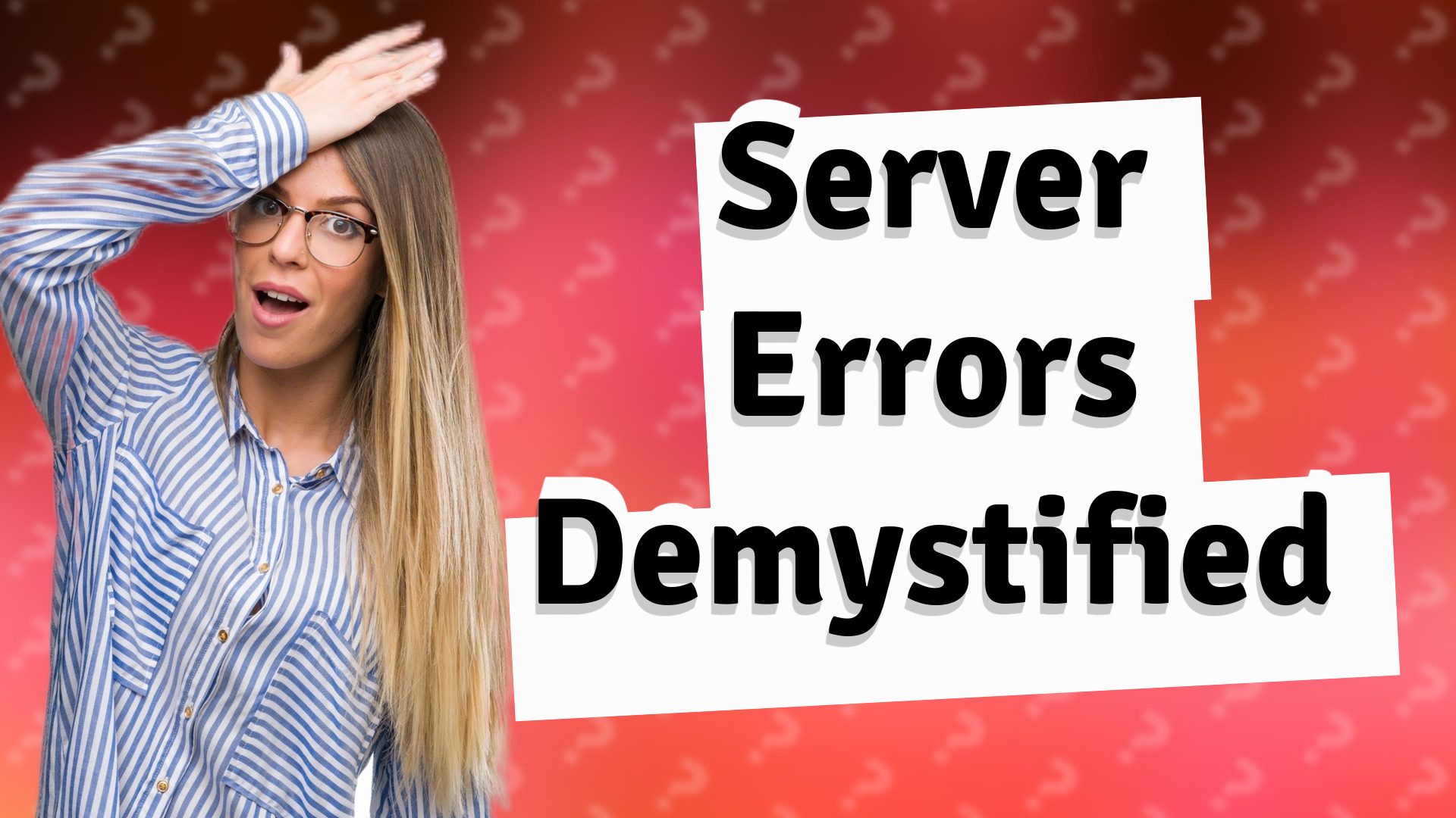 Server Errors Demystified
