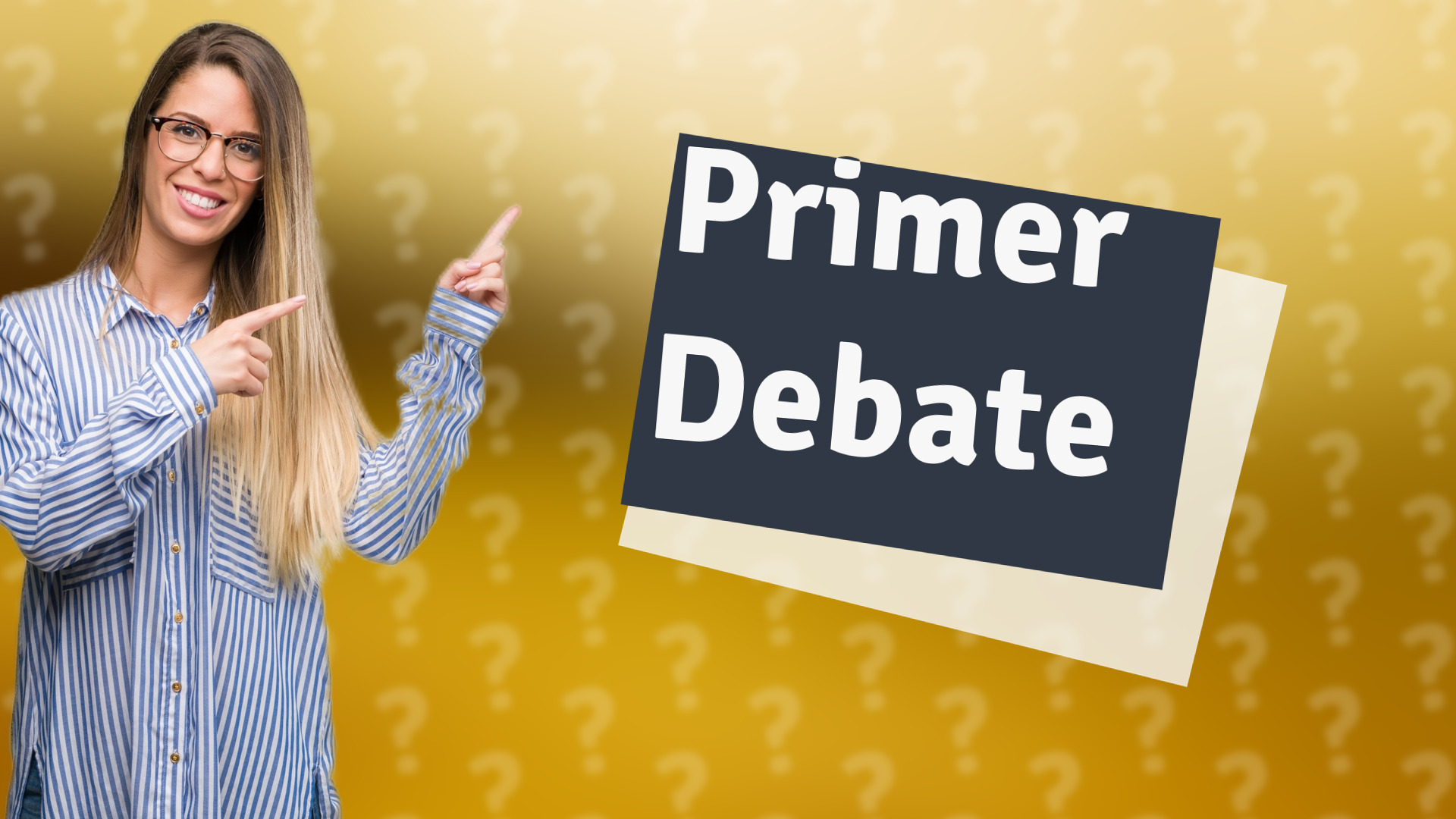 Primer Debate