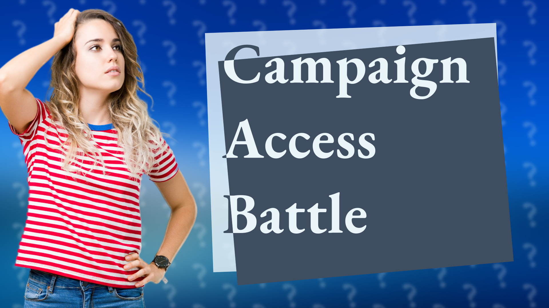 Campaign Access Battle