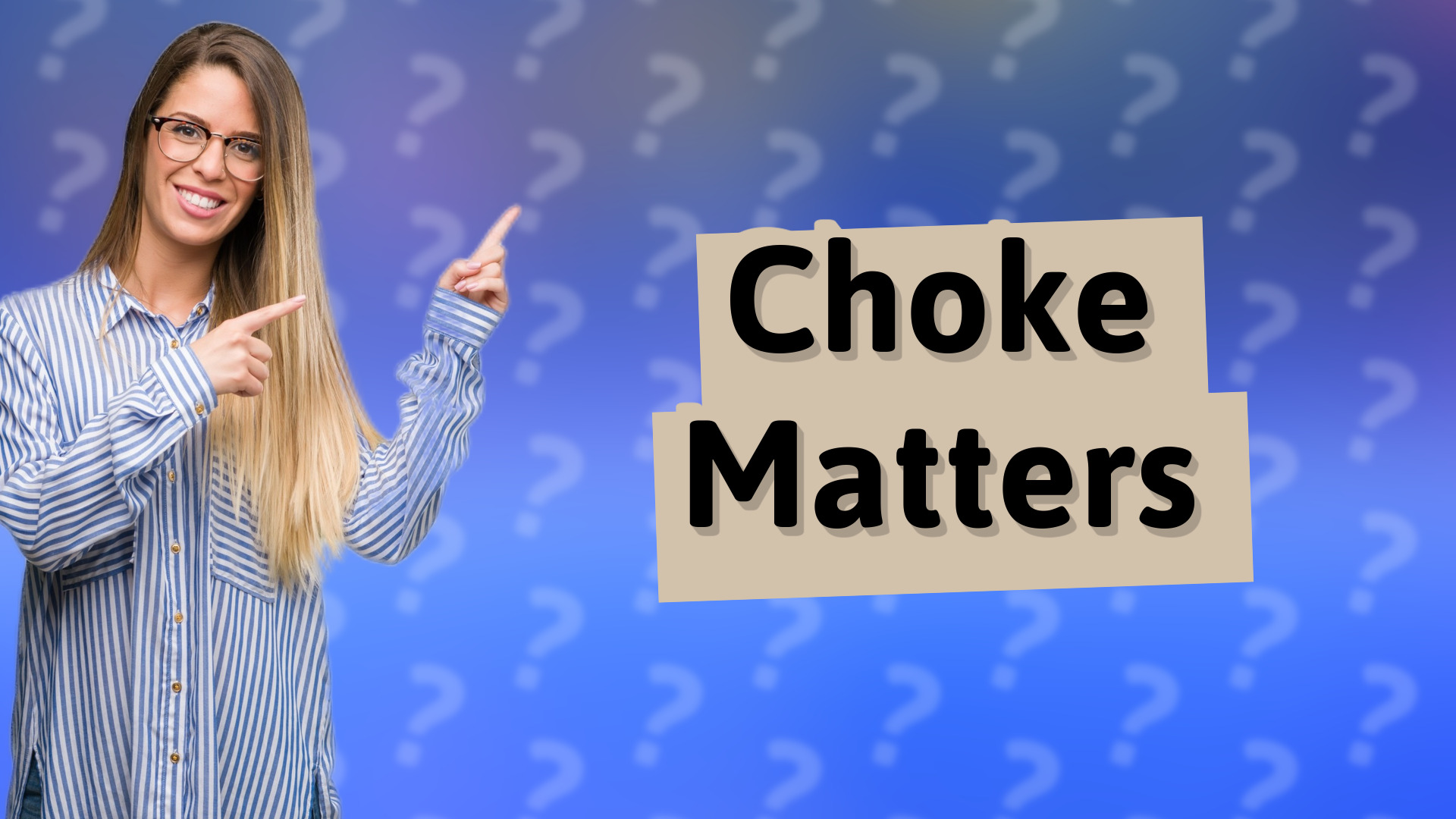 Choke Matters