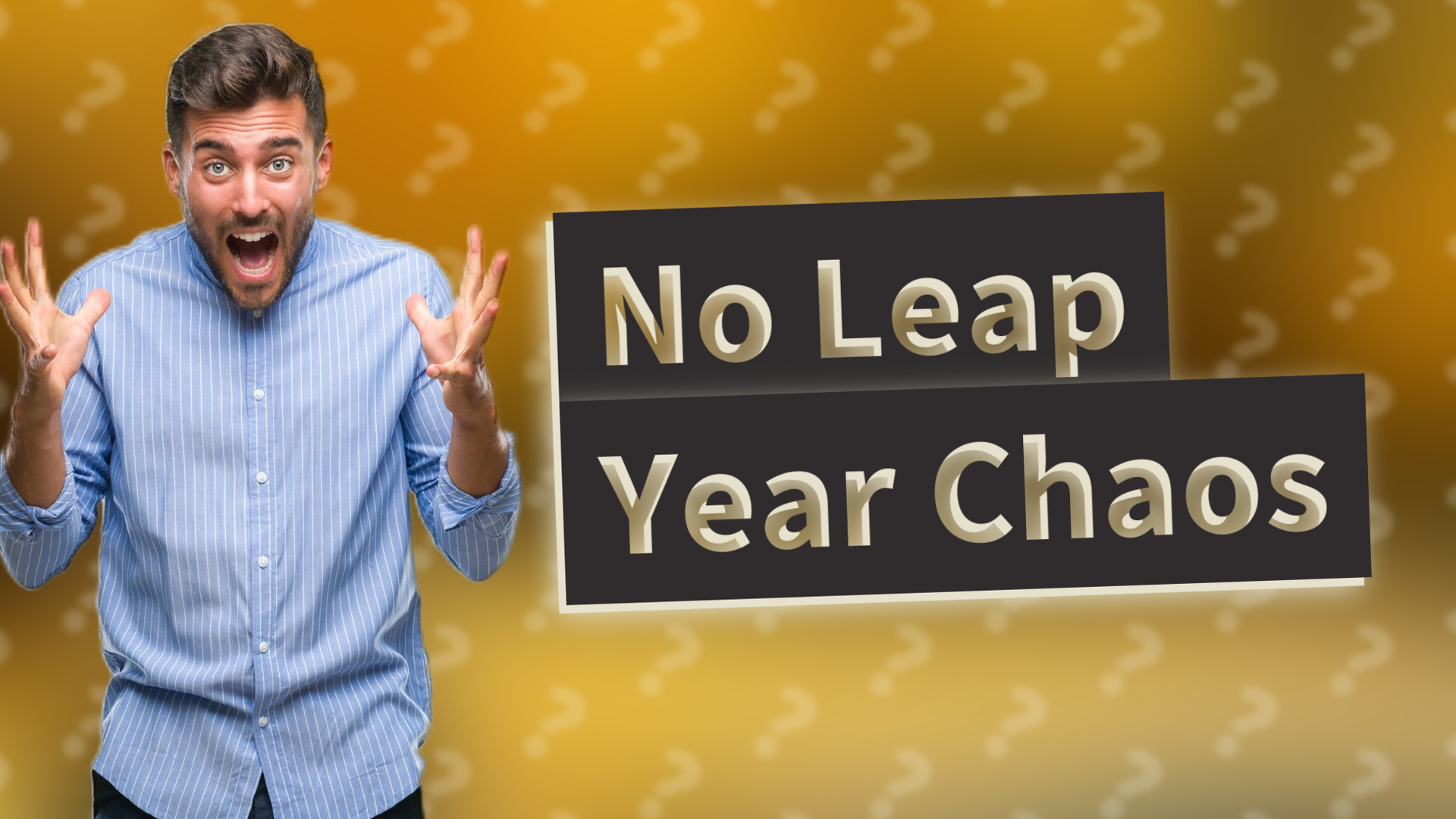 No Leap Year Chaos