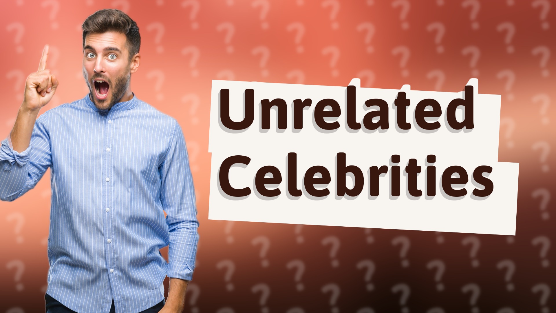 Unrelated Celebrities