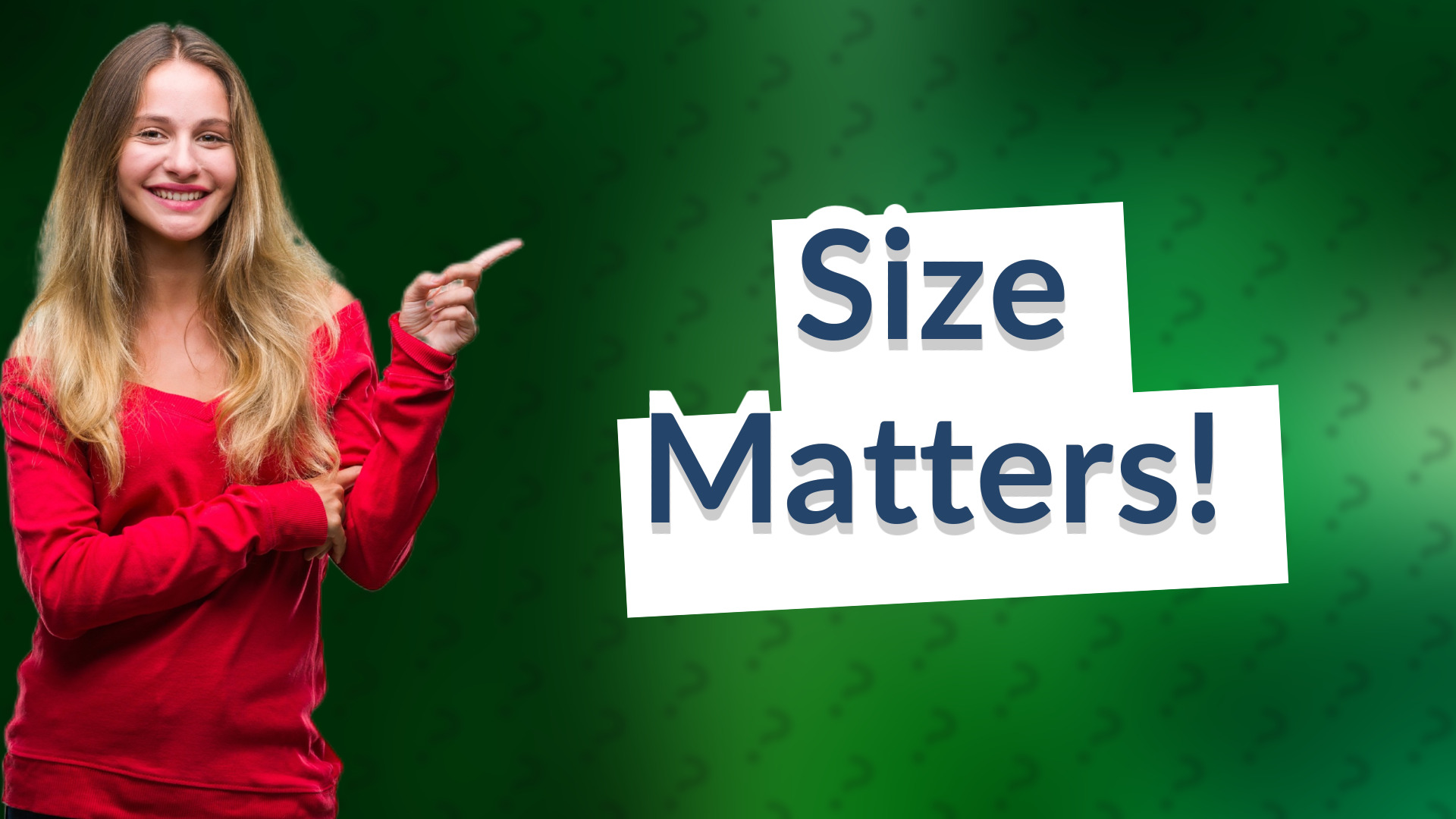 Size Matters!