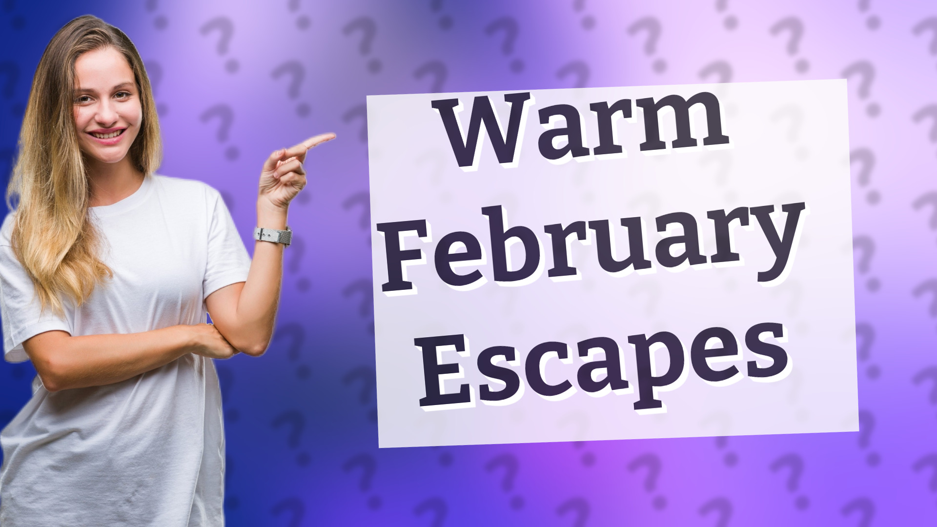 Warm February Escapes