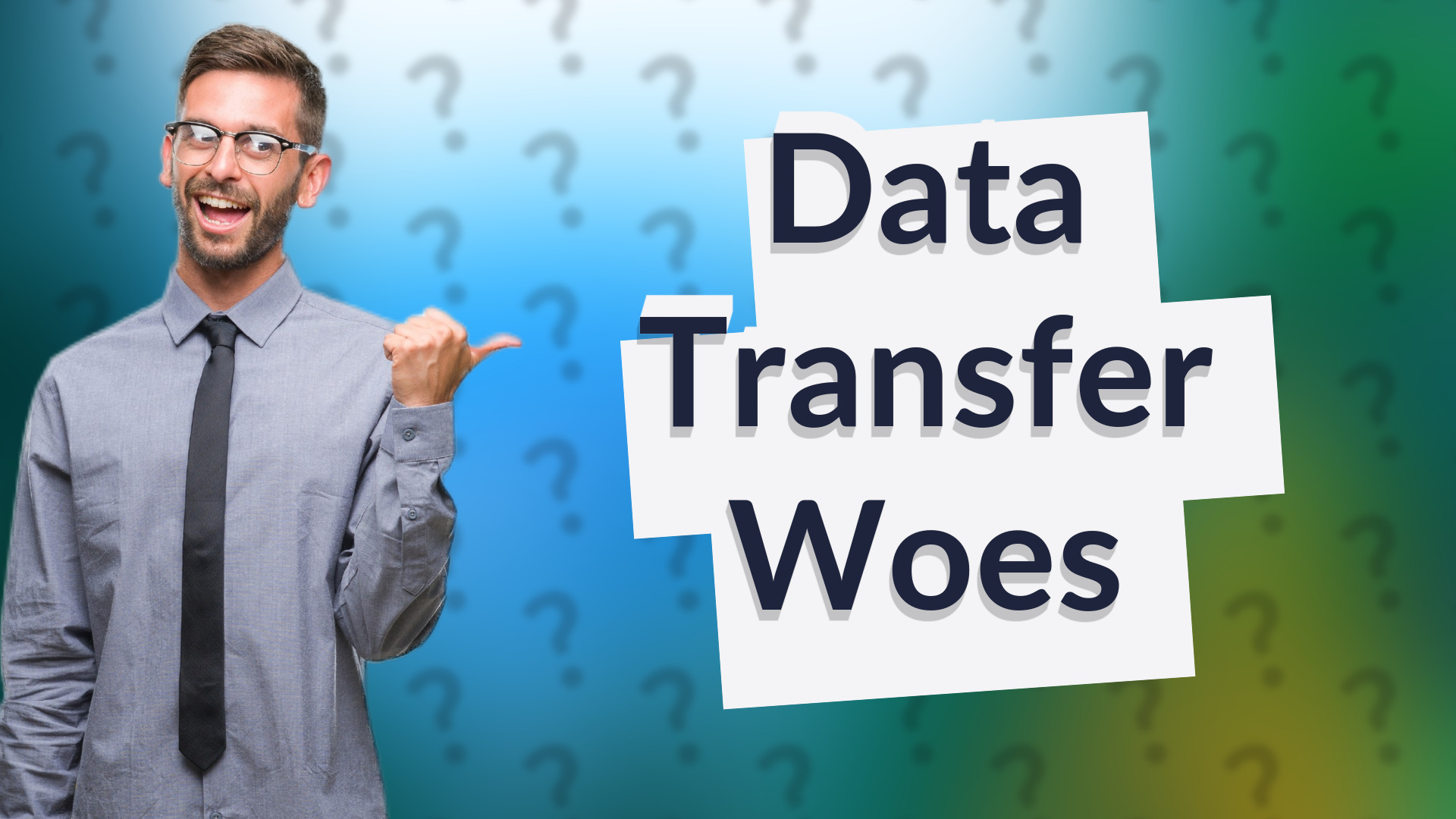Data Transfer Woes