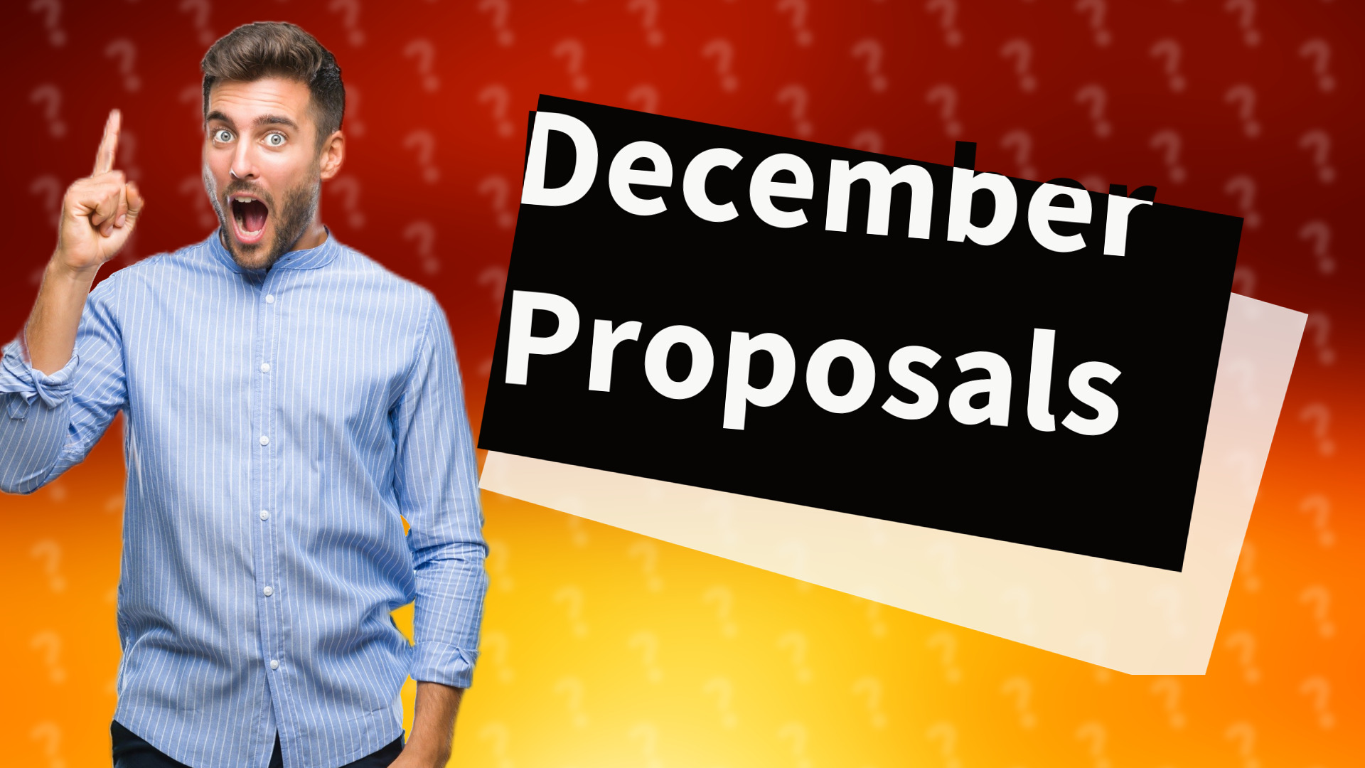 December Proposals