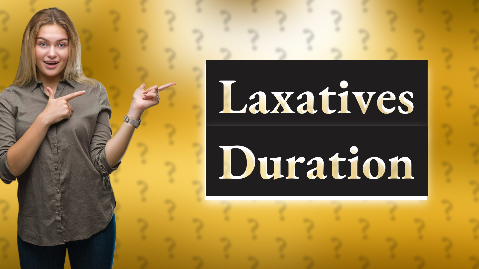 Laxatives Duration