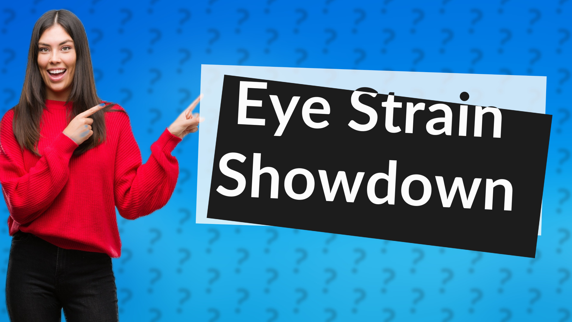 Eye Strain Showdown