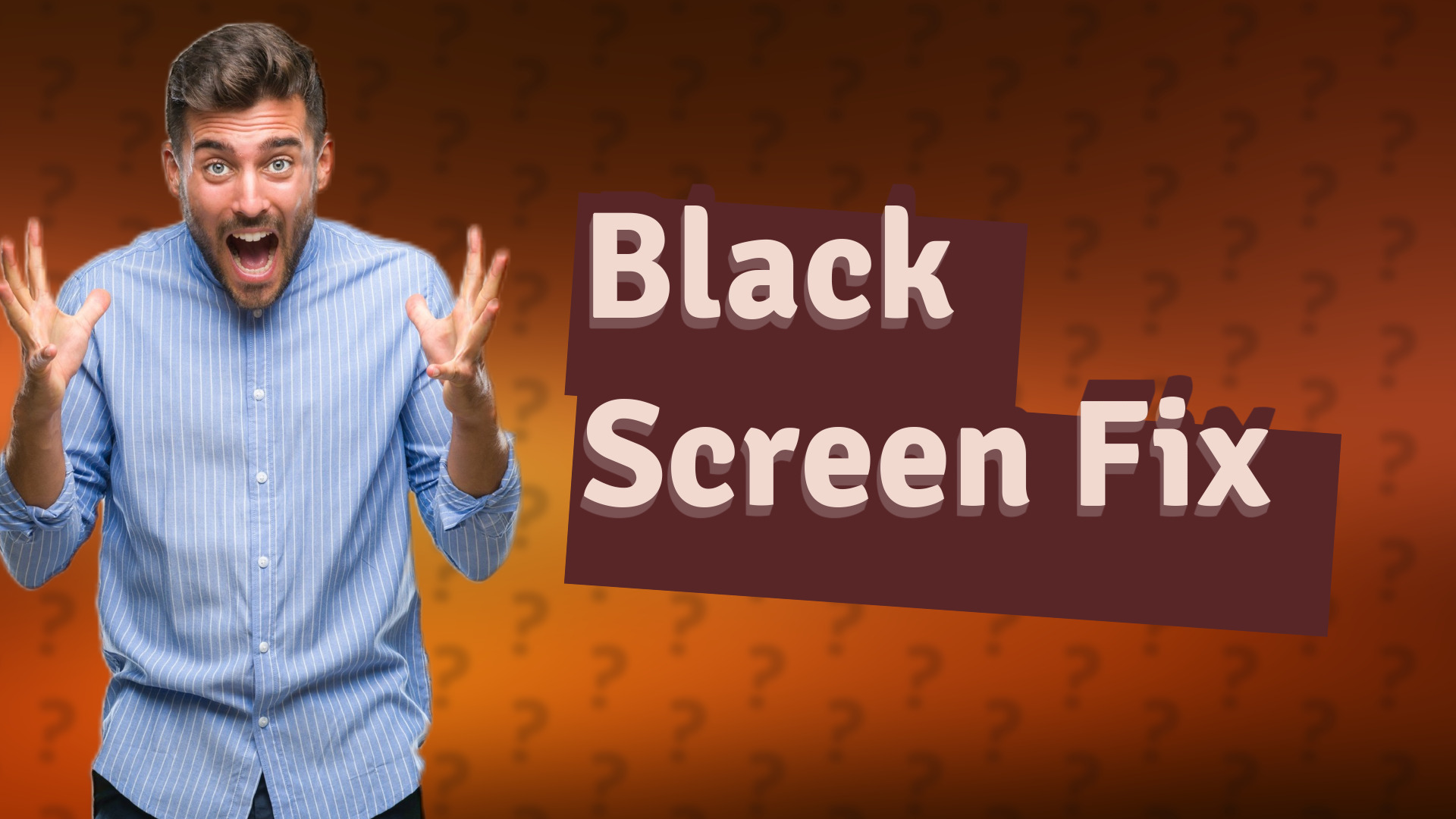 Black Screen Fix