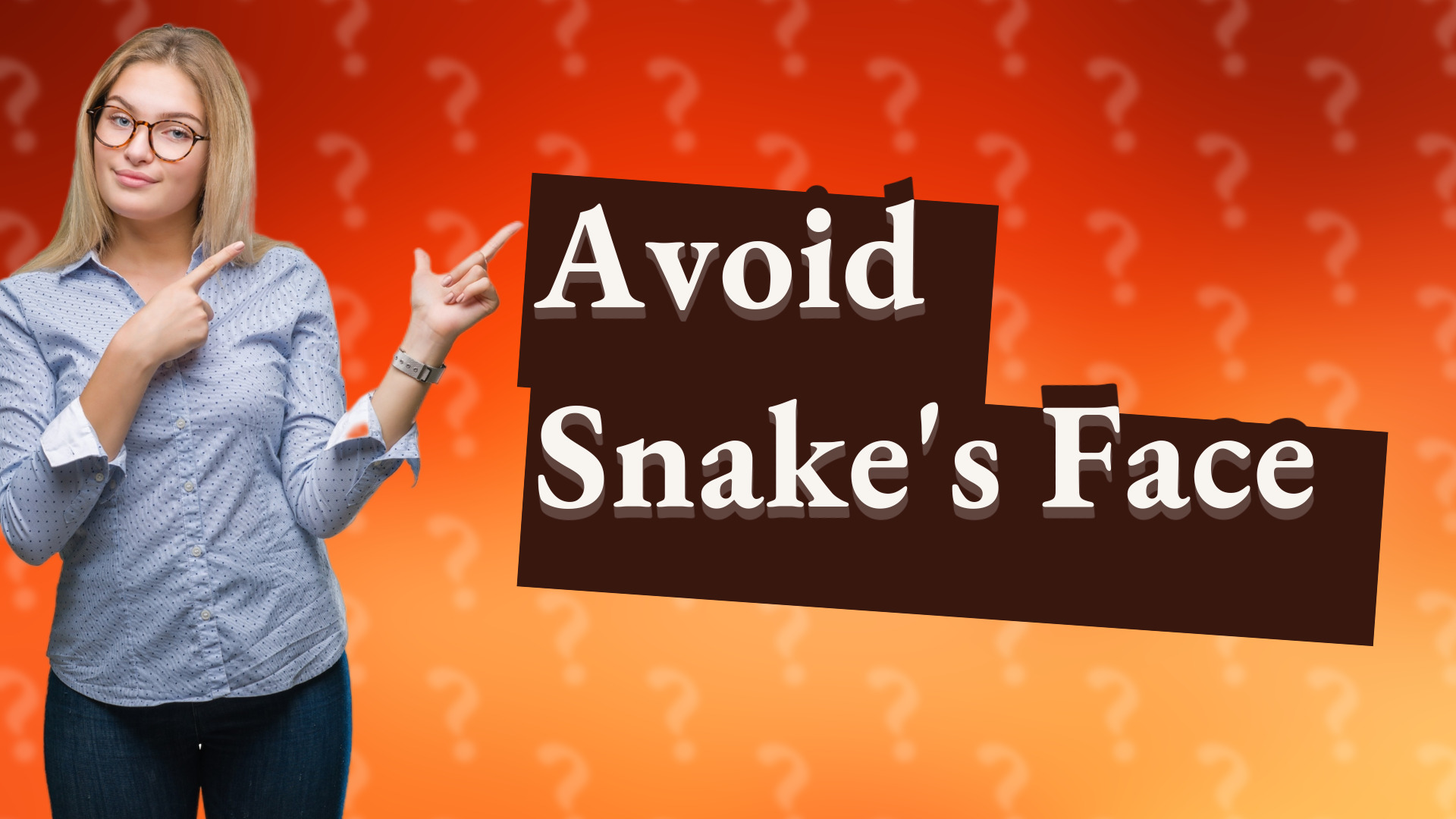 Avoid Snake's Face