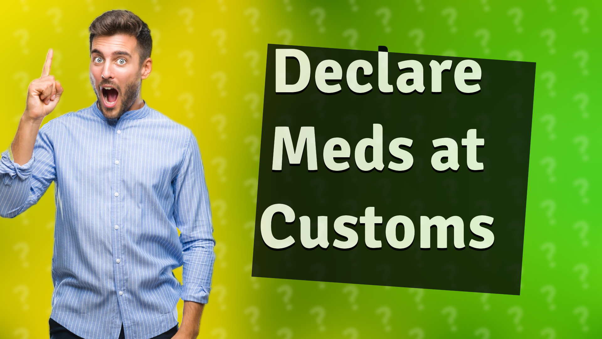 Declare Meds at Customs