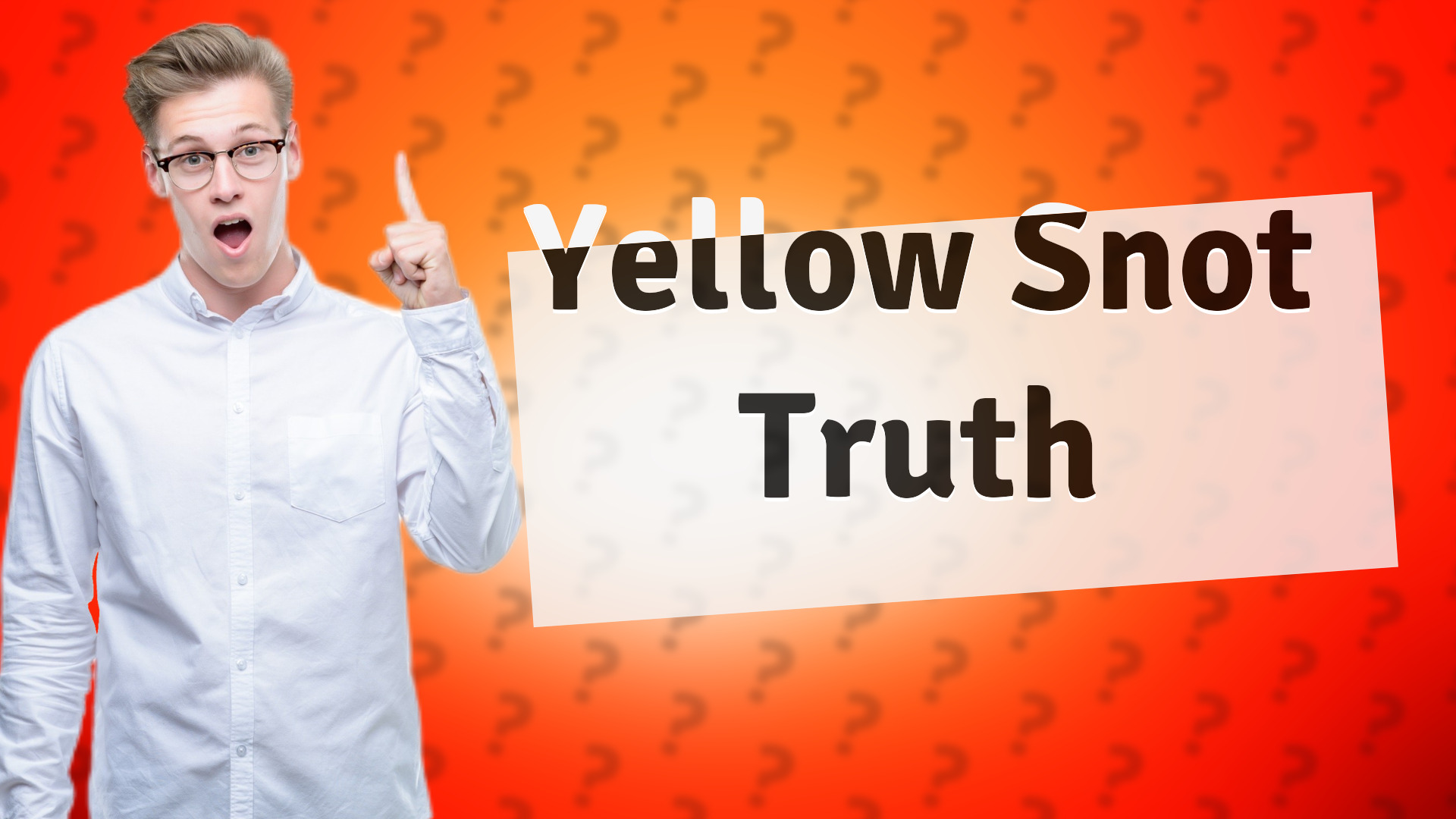Yellow Snot Truth