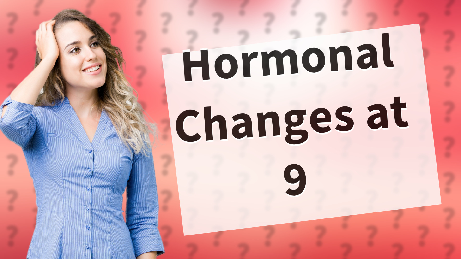 Hormonal Changes at 9