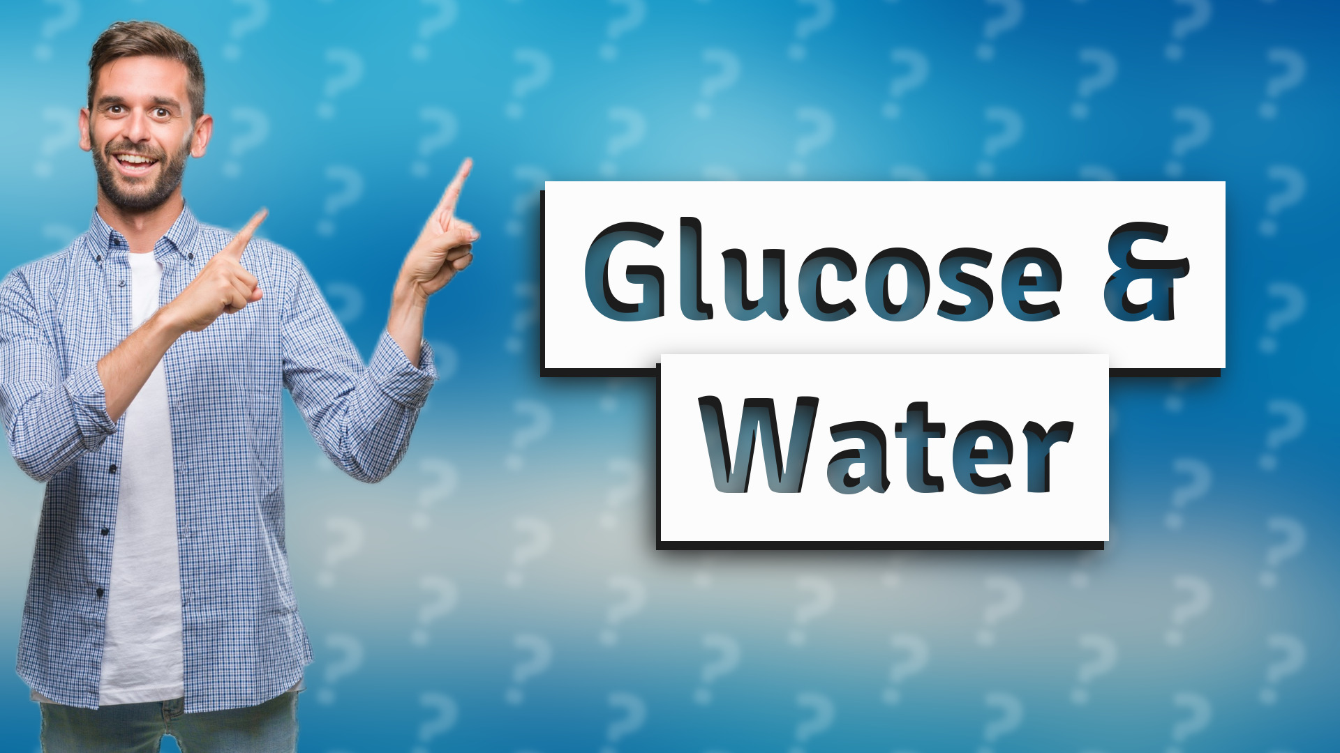 Glucose & Water