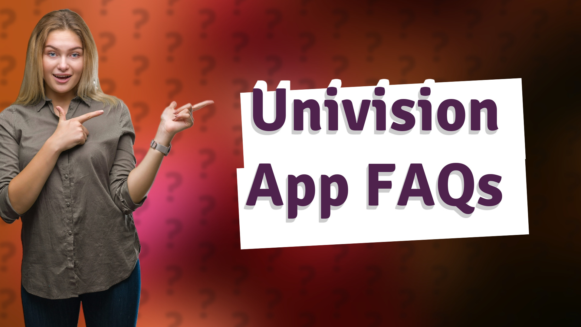 Univision App FAQs