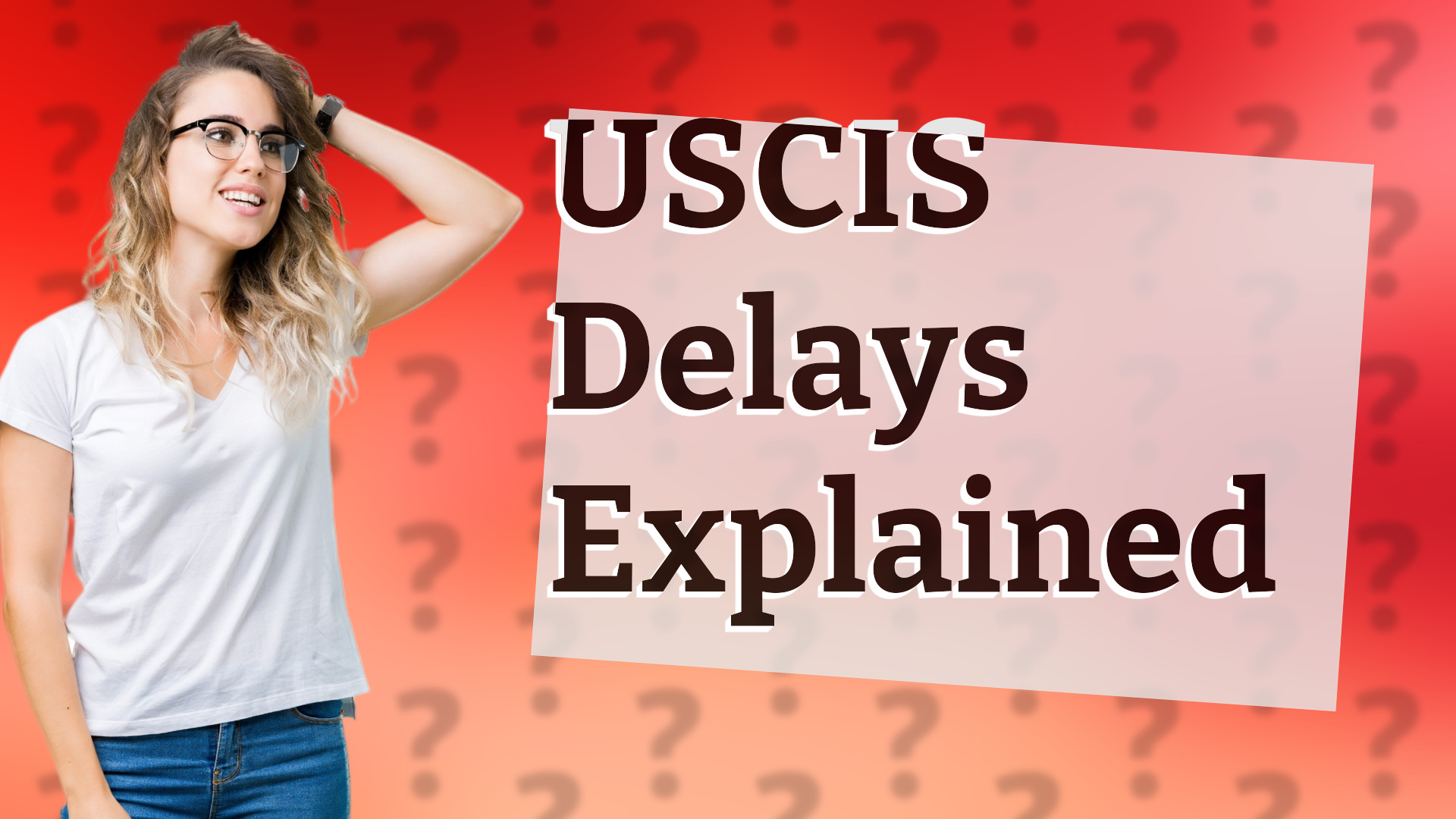 USCIS Delays Explained