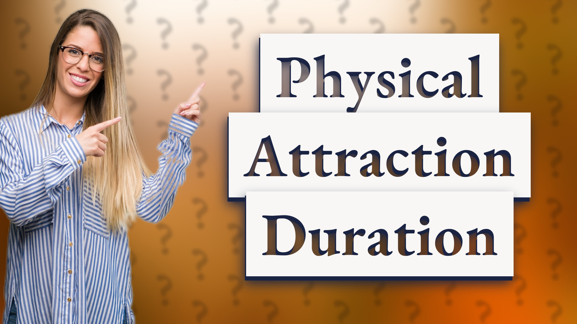 Physical Attraction Duration