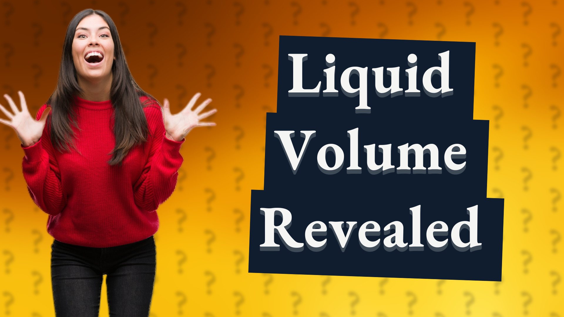 Liquid Volume Revealed
