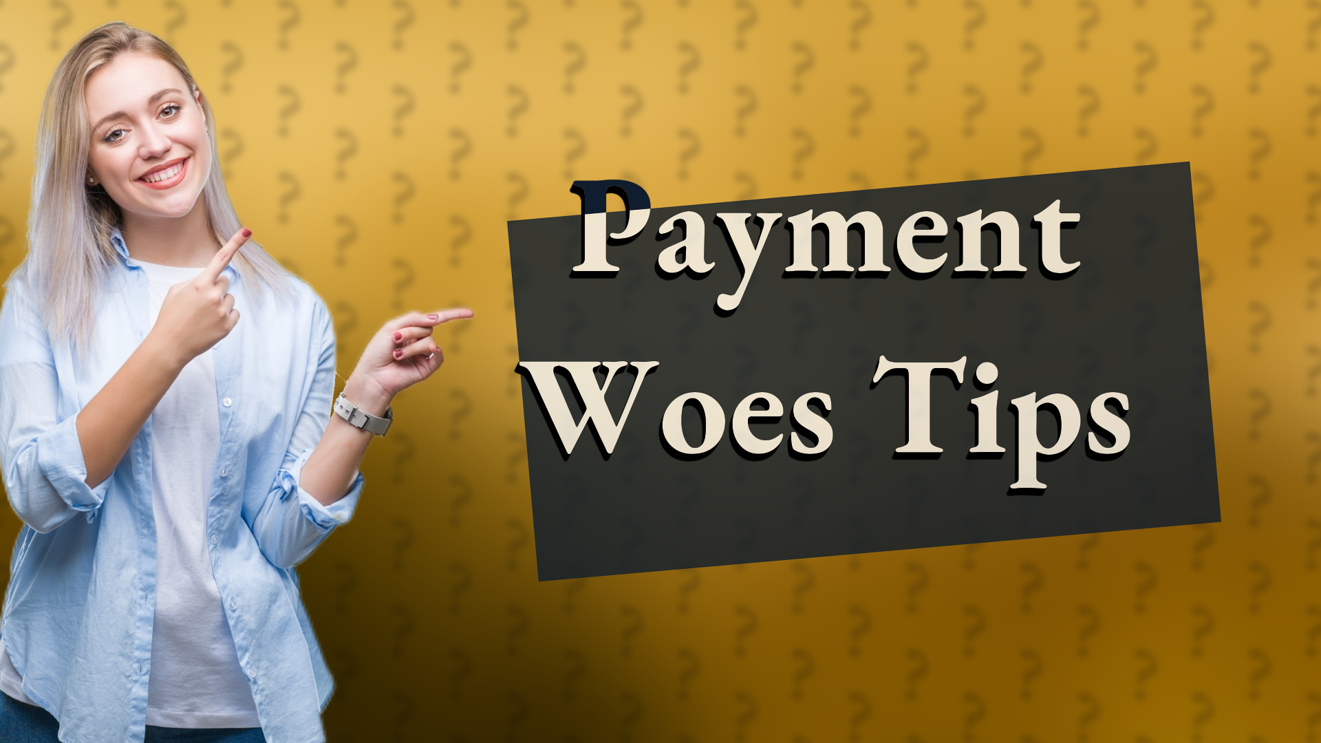 Payment Woes Tips