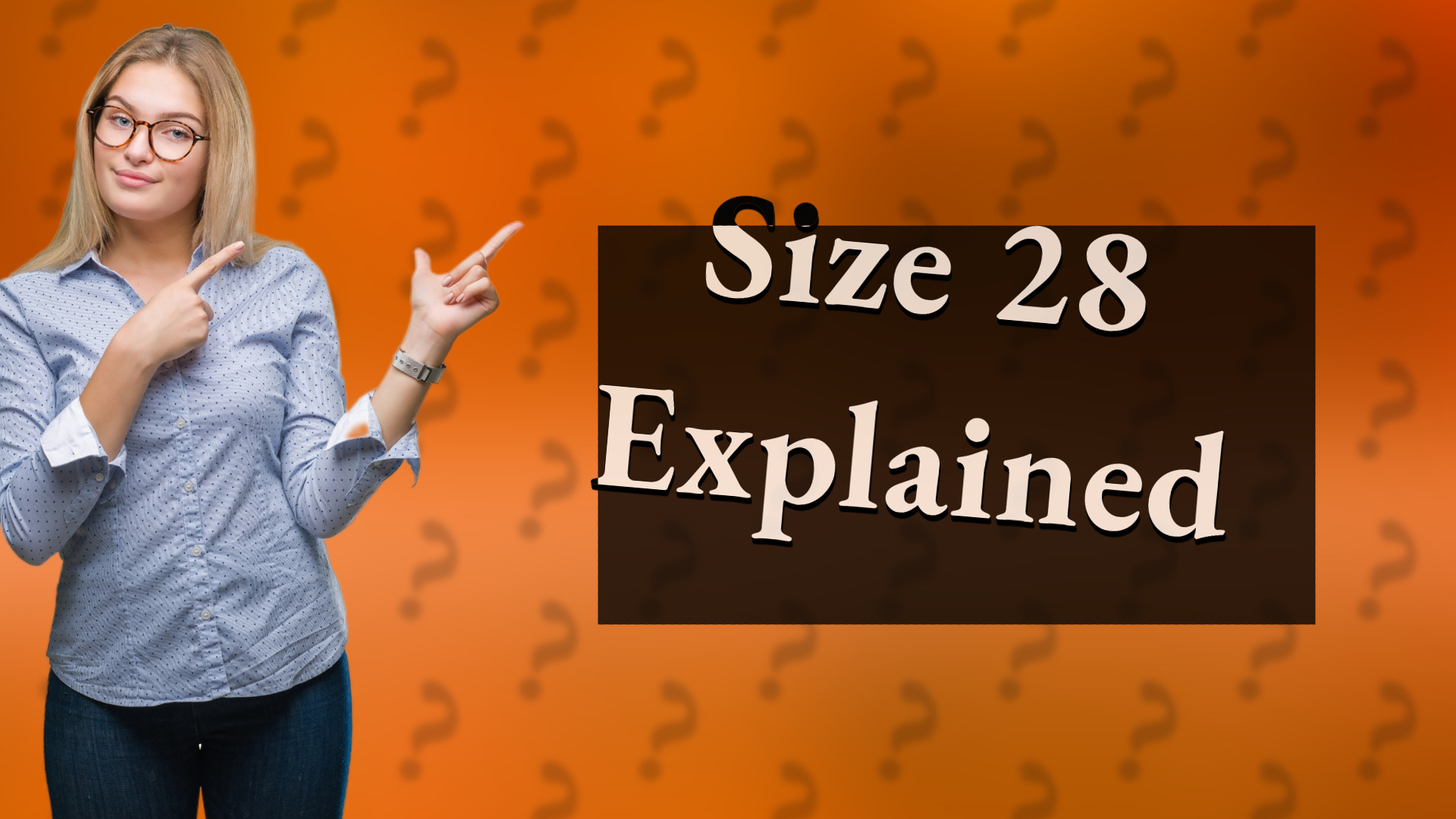 Size 28 Explained