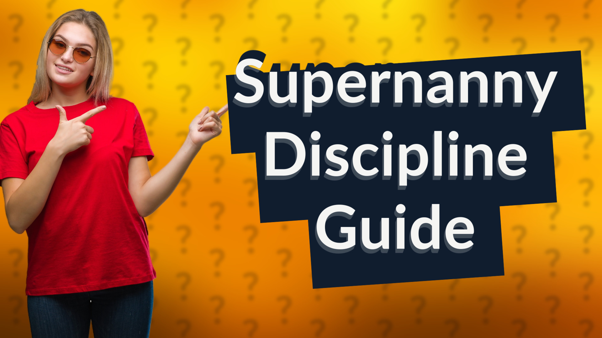 Supernanny Discipline Guide