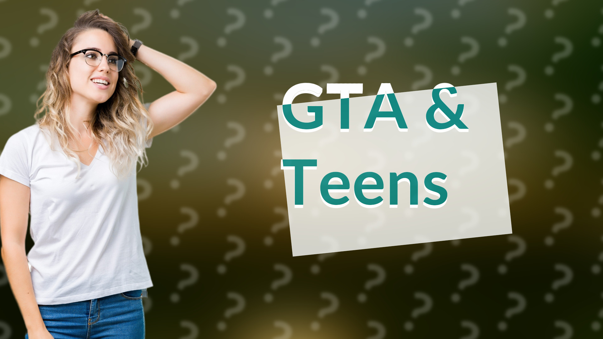 GTA & Teens