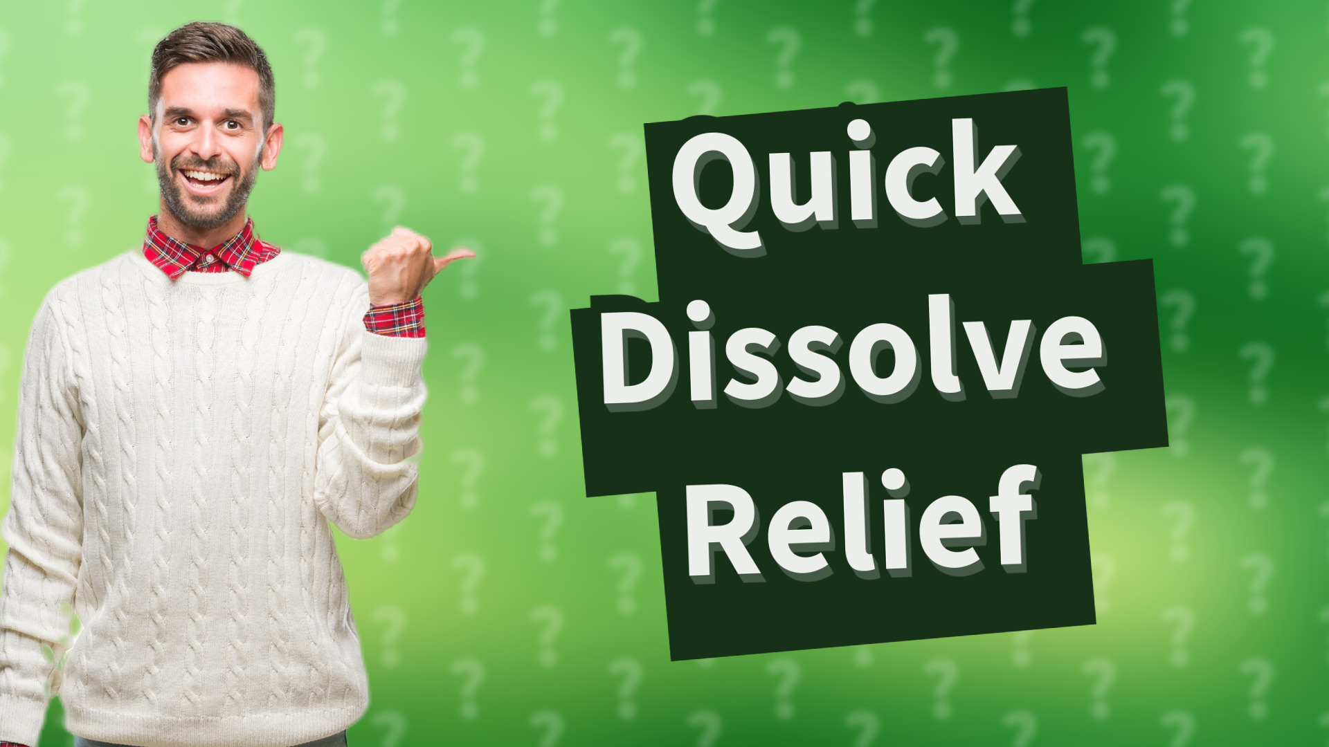 Quick Dissolve Relief