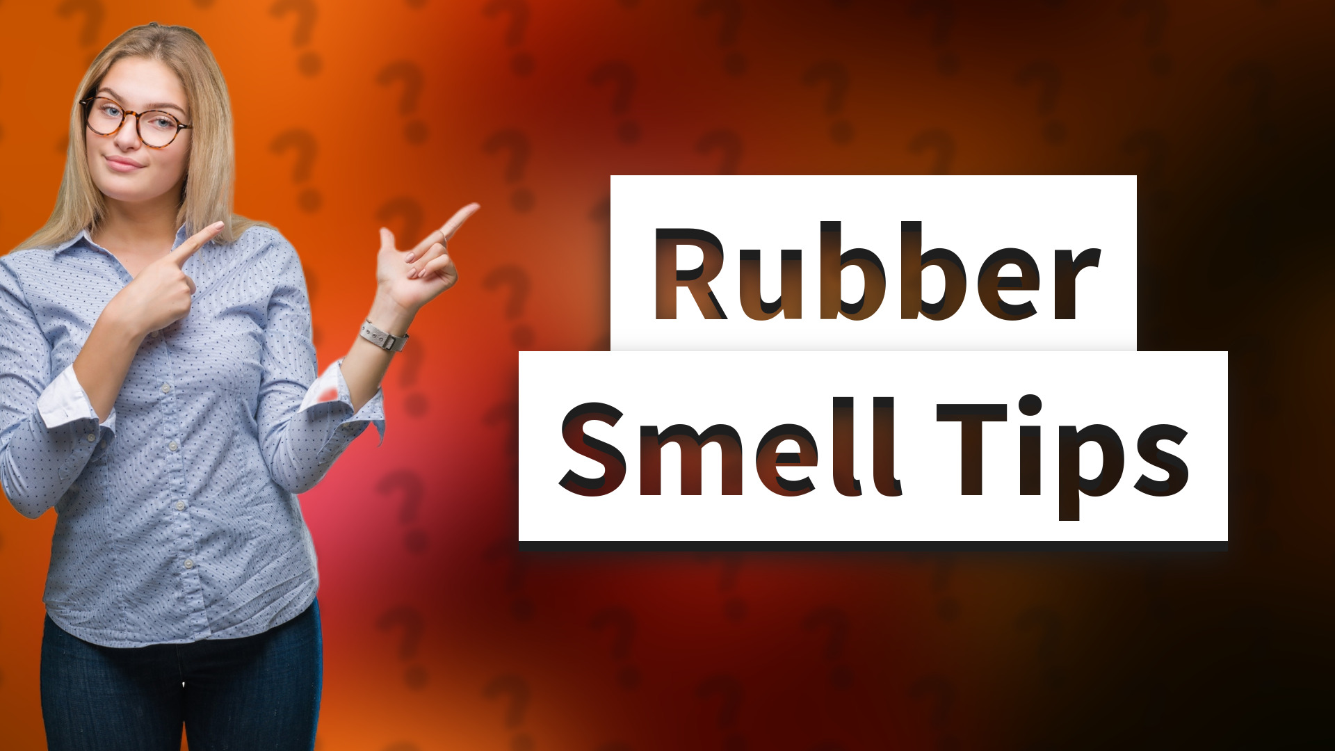 Rubber Smell Tips