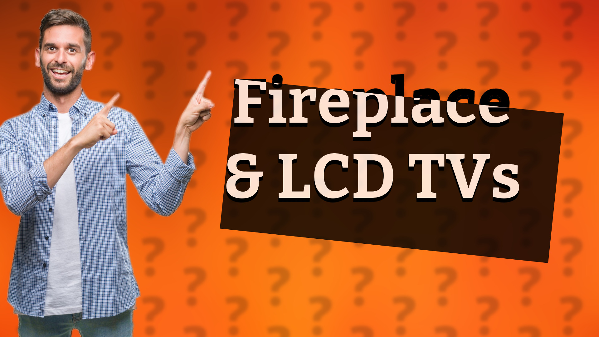 Fireplace & LCD TVs