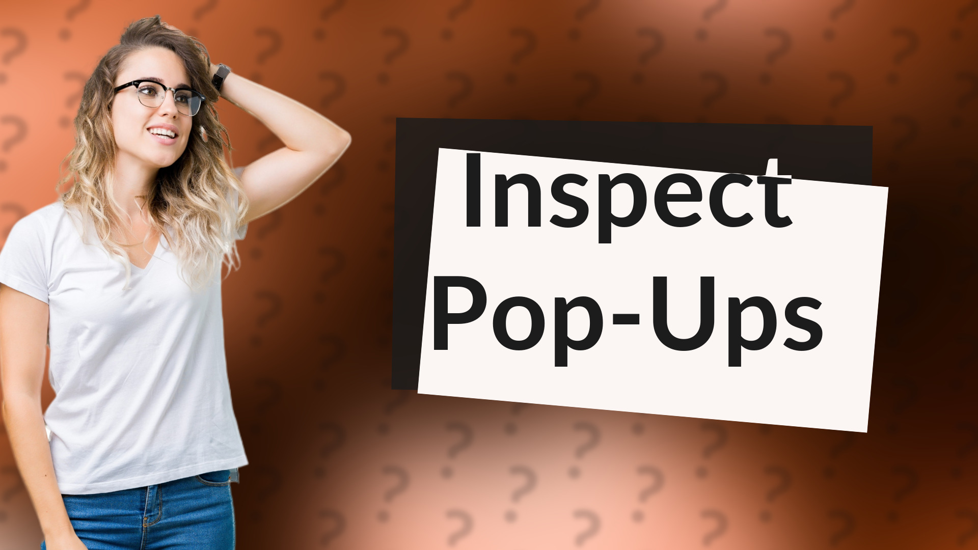 Inspect Pop-Ups