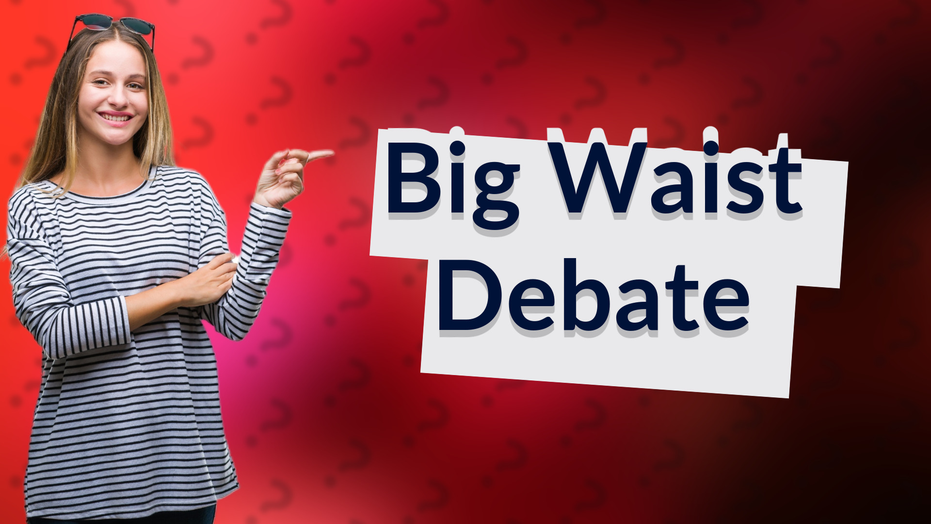 Big Waist Debate
