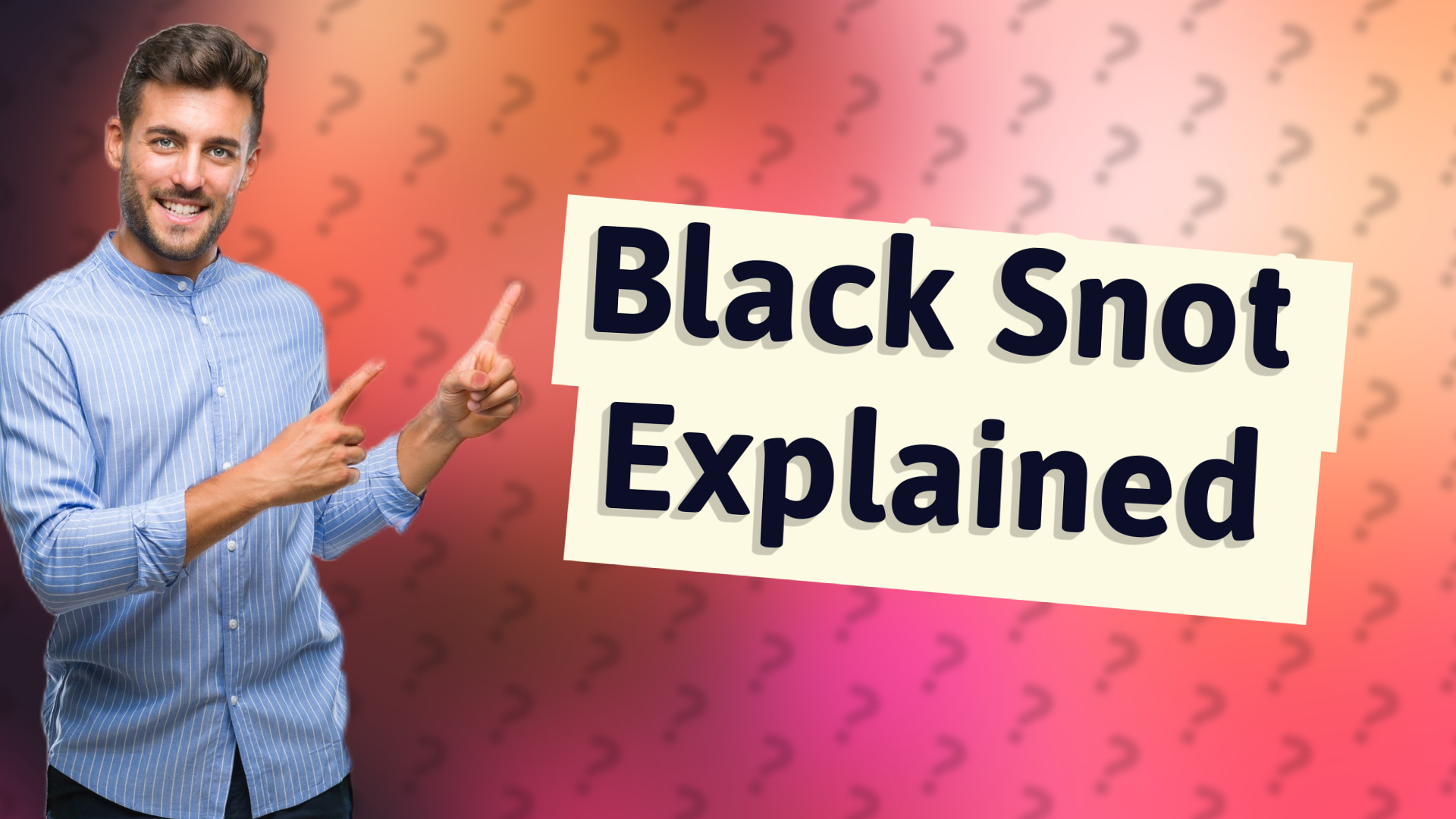 Black Snot Explained