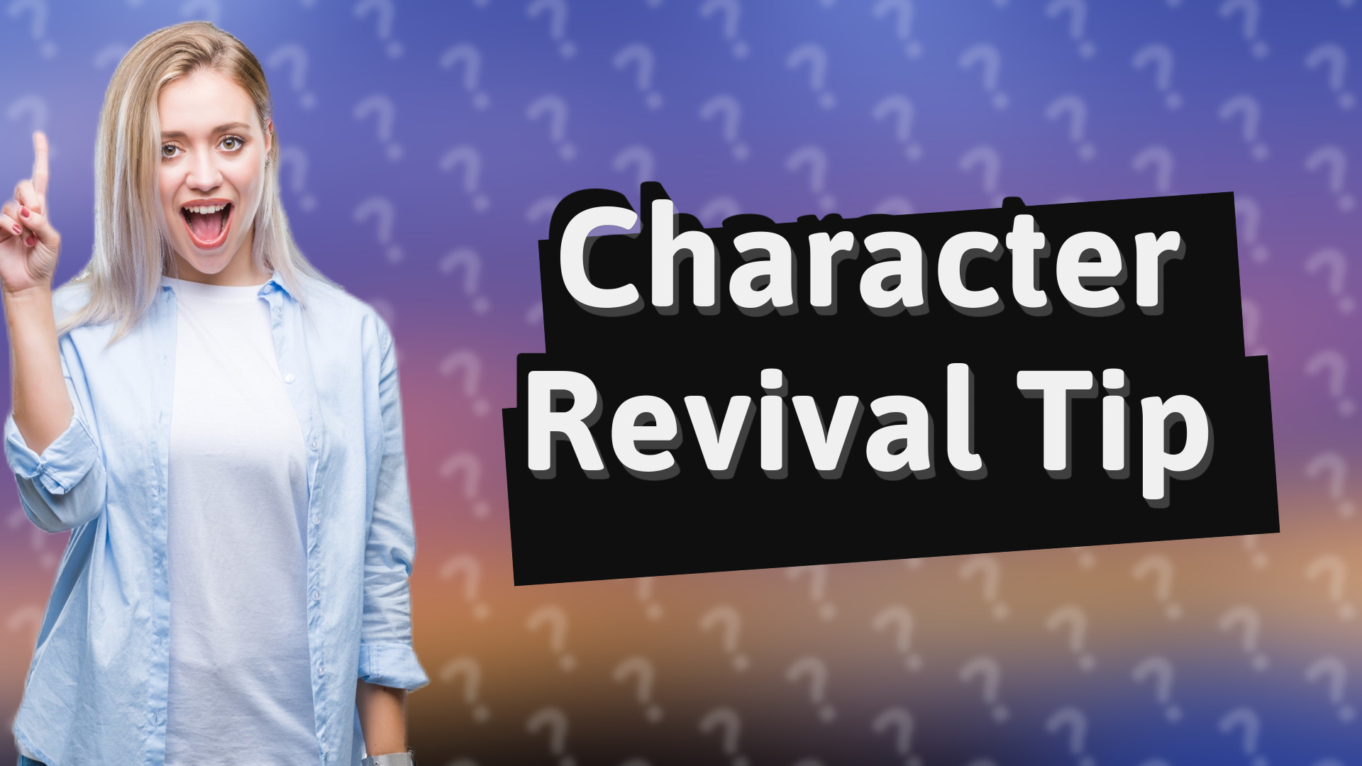Character Revival Tip