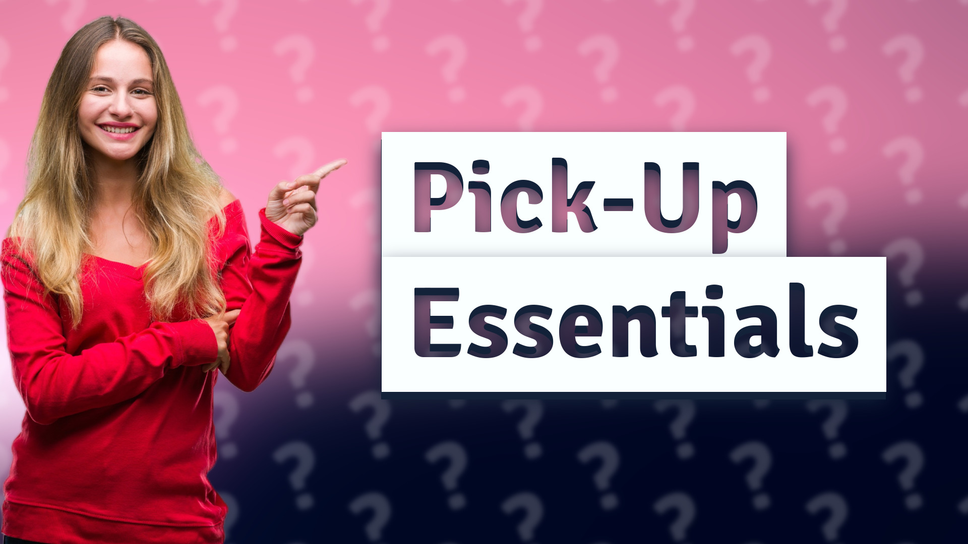 Pick-Up Essentials