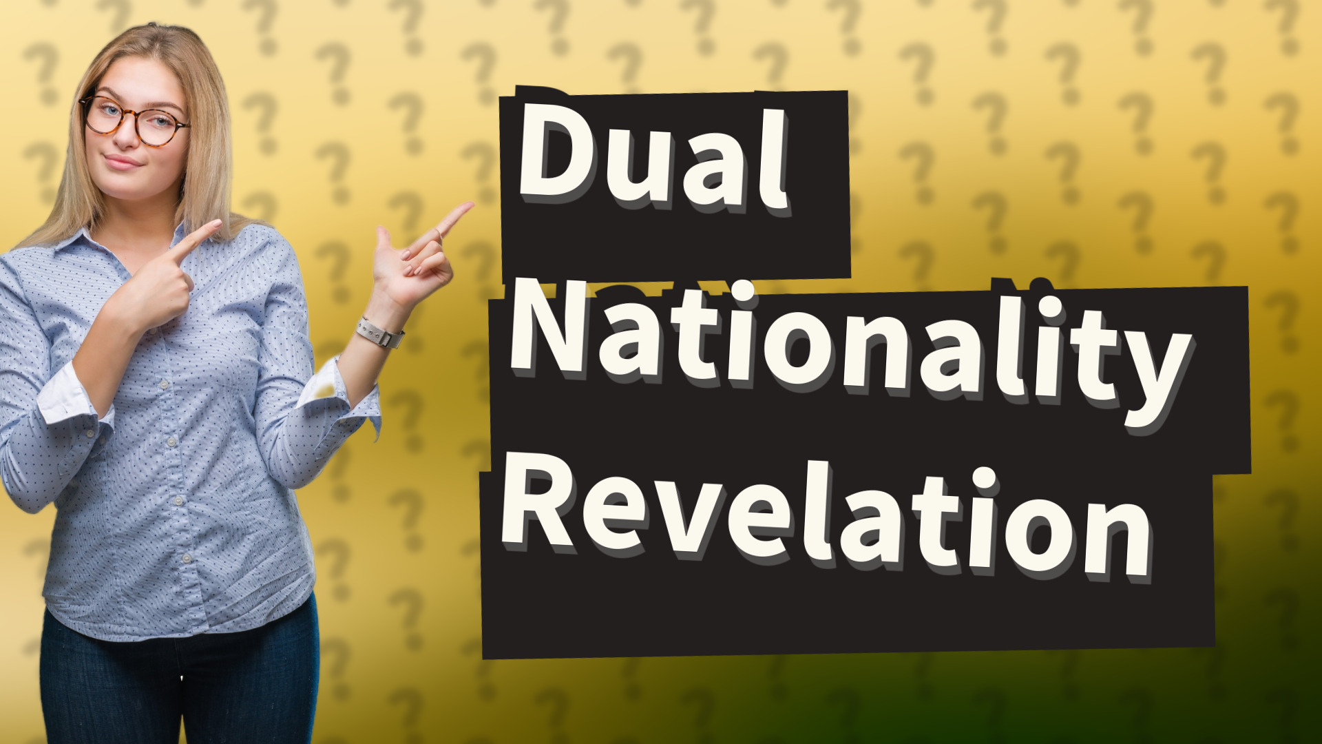 Dual Nationality Revelation