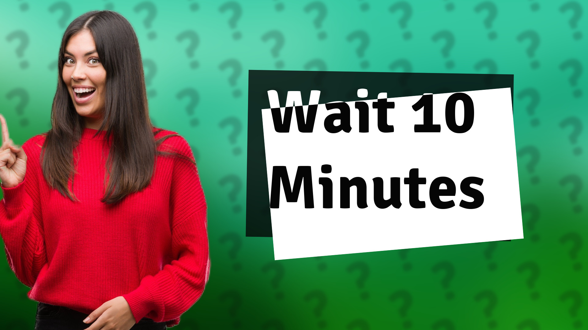 Wait 10 Minutes