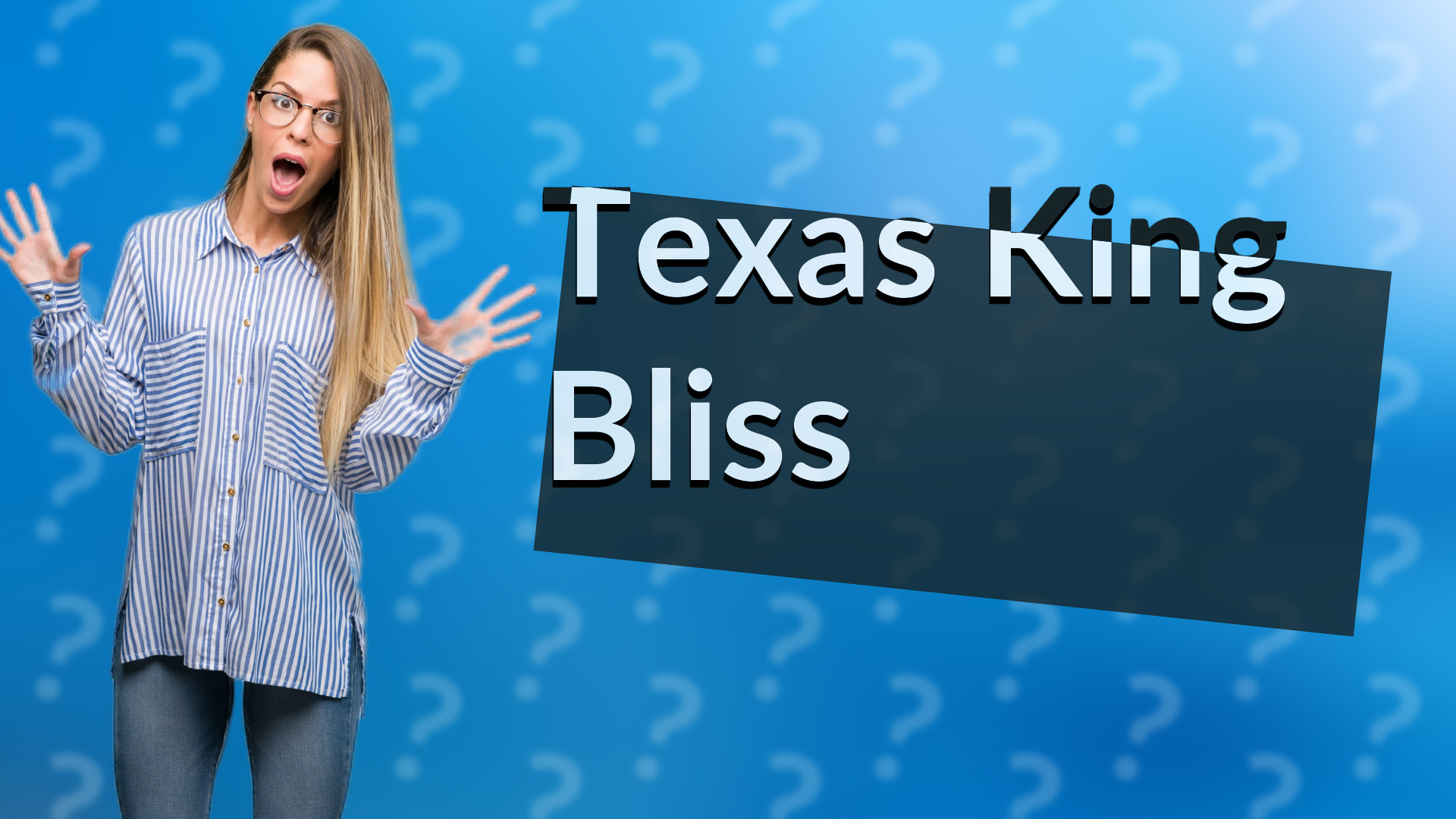 Texas King Bliss