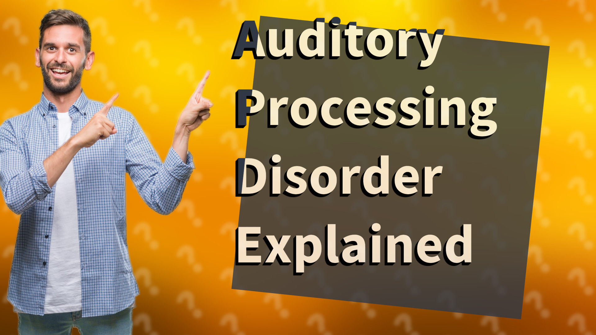 Auditory Processing Disorder Explained