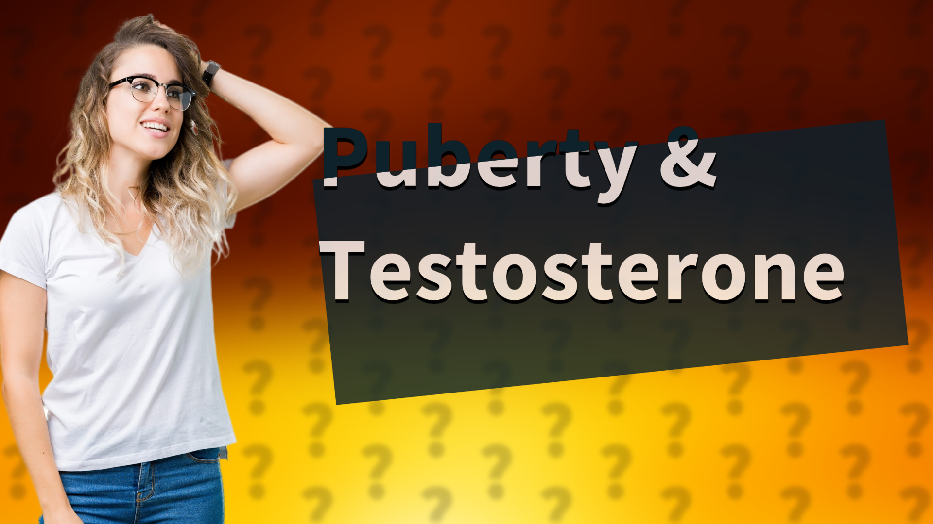 Puberty & Testosterone