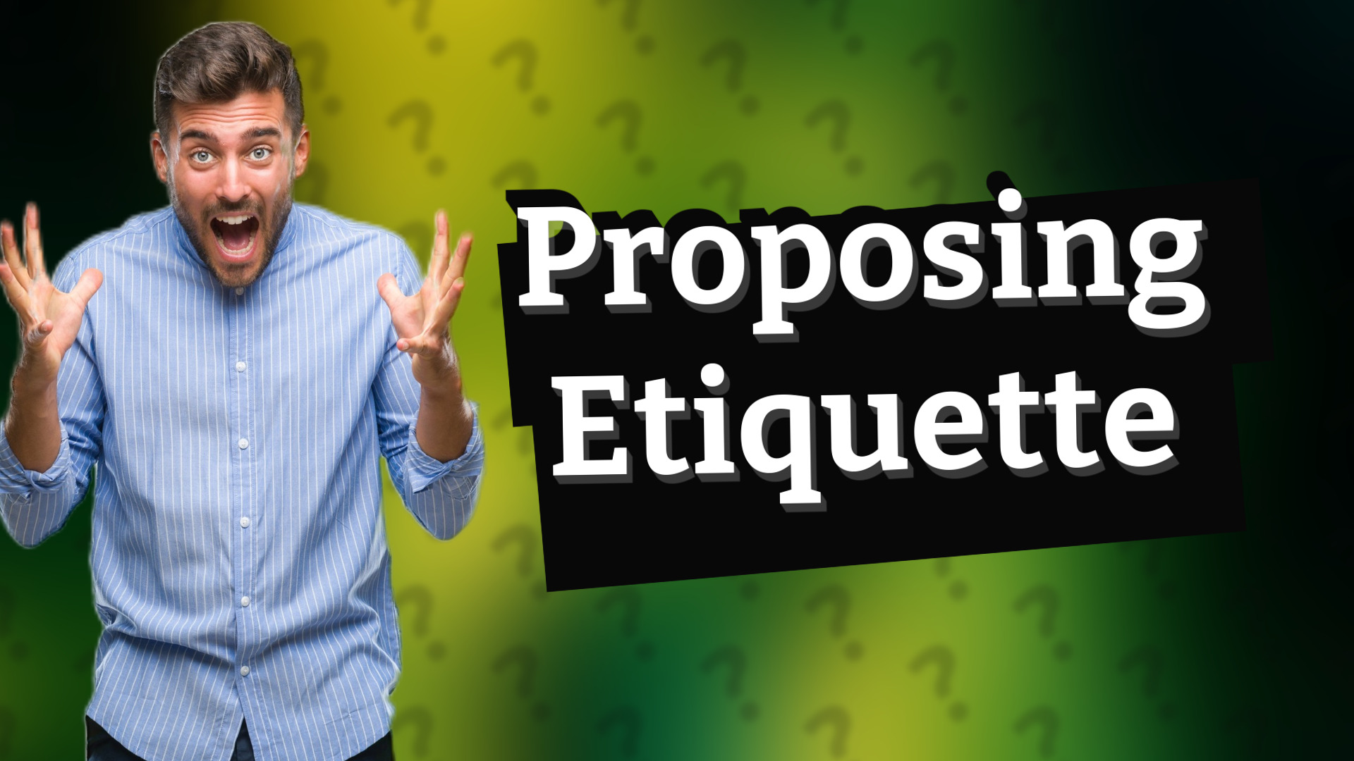 Proposing Etiquette