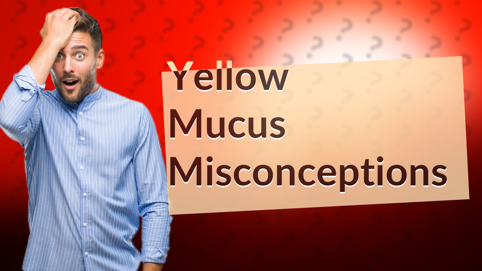Yellow Mucus Misconceptions