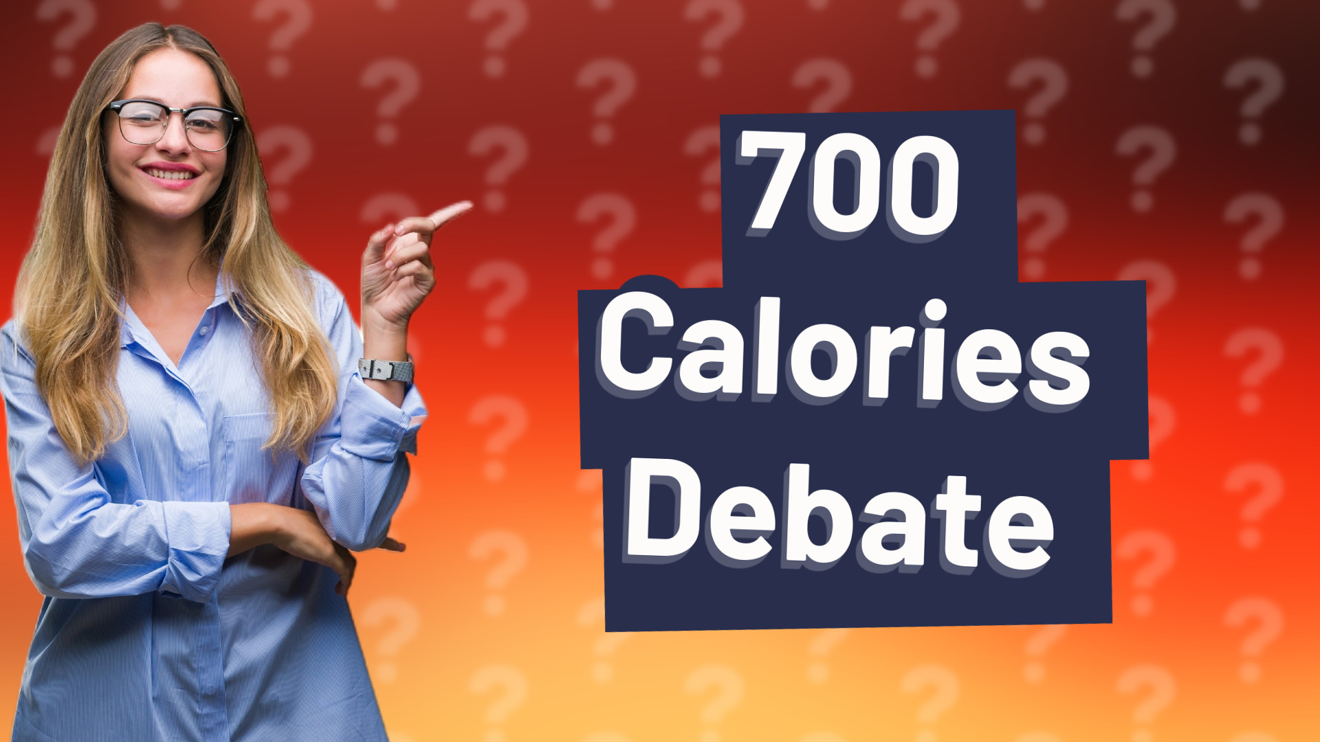 700 Calories Debate