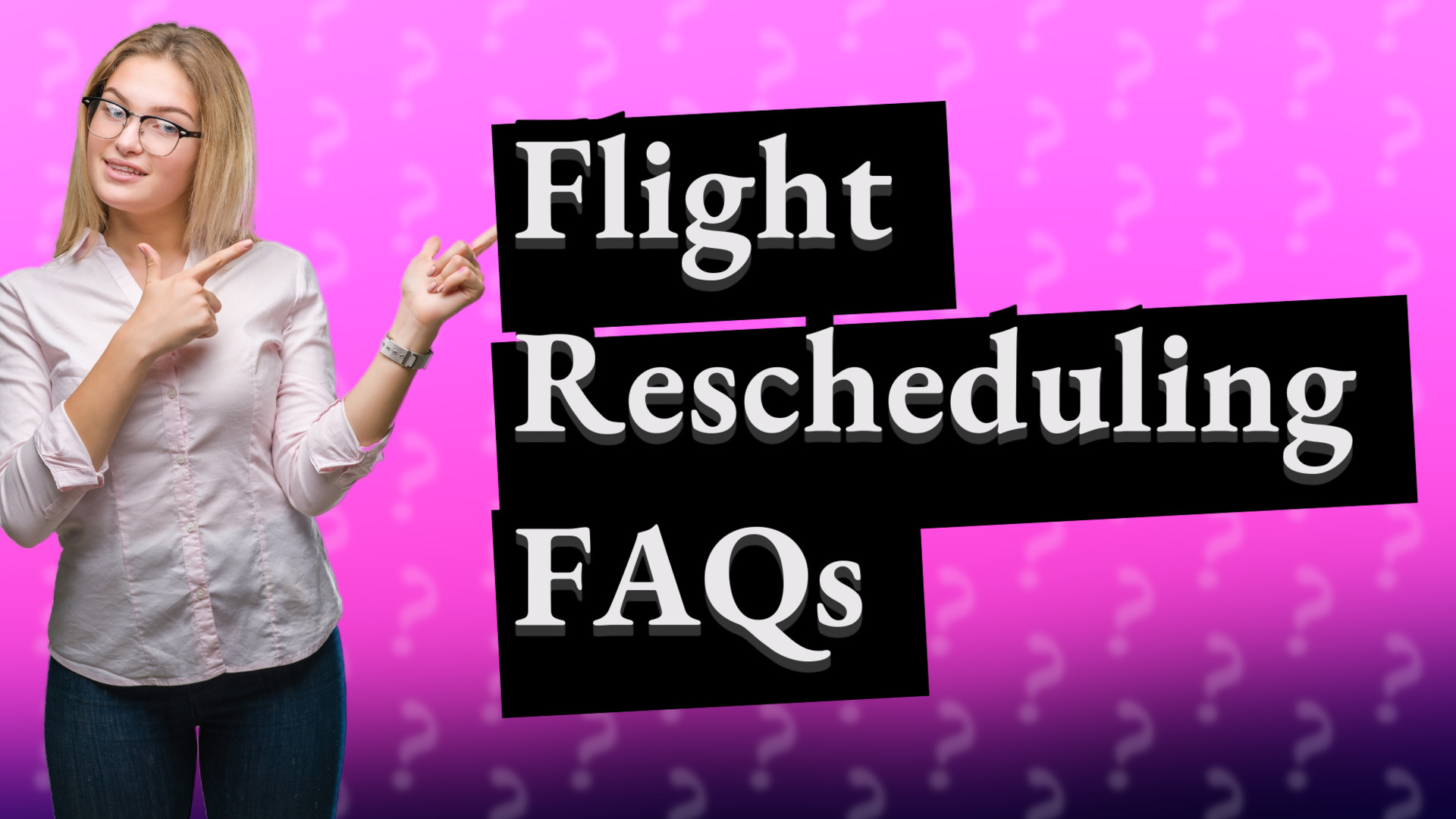 Flight Rescheduling FAQs